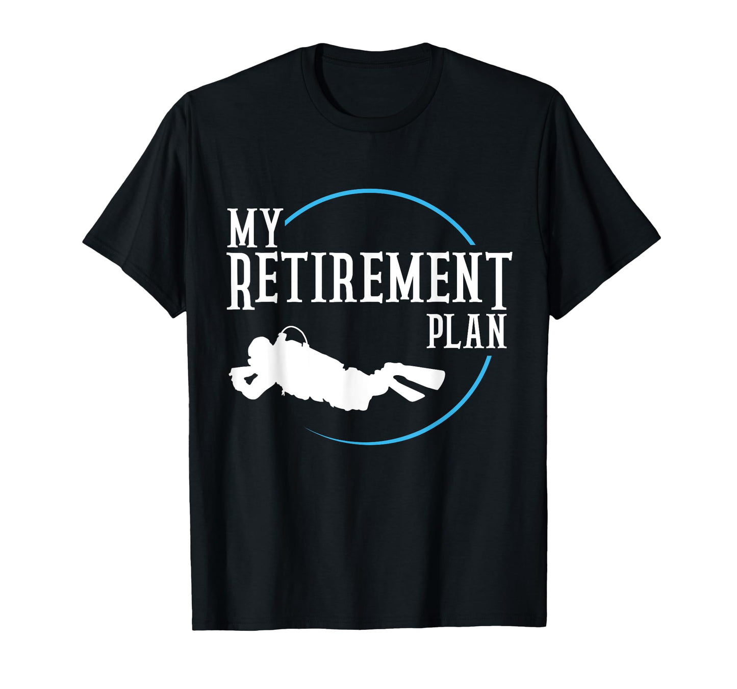 Retirement Plan Scuba Diving Divers T-Shirt