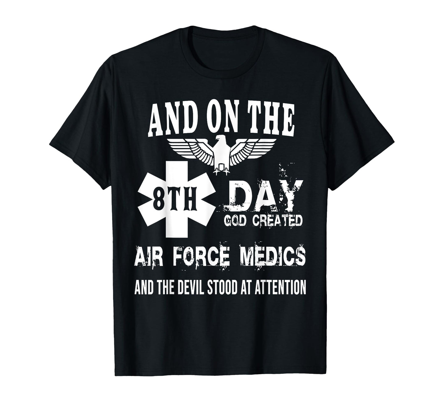 Air Force And On The 8th Day God Created Air Force Medics T-Shirt