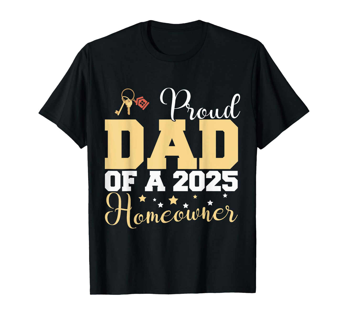Proud Dad of a 2025 New Homeowner Family Father's day T-Shirt