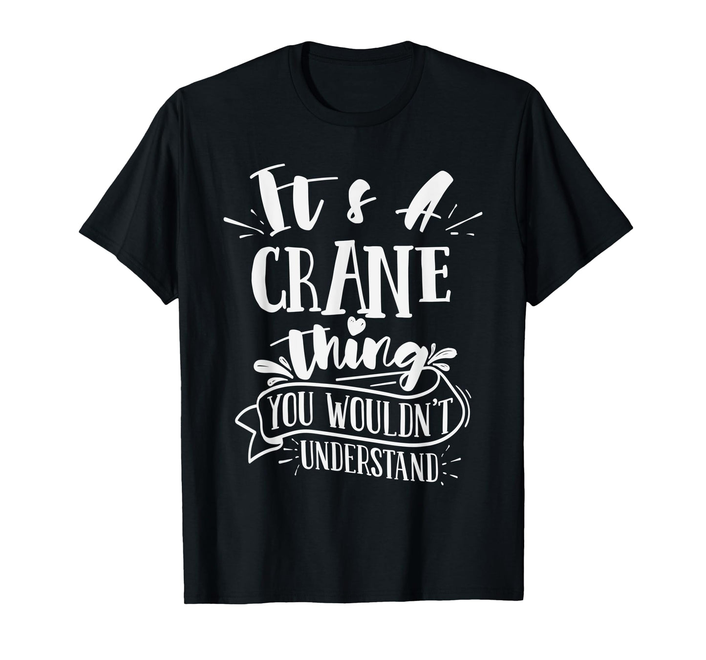 It's A Crane Thing You Wouldn't Understand Custom Family T-Shirt
