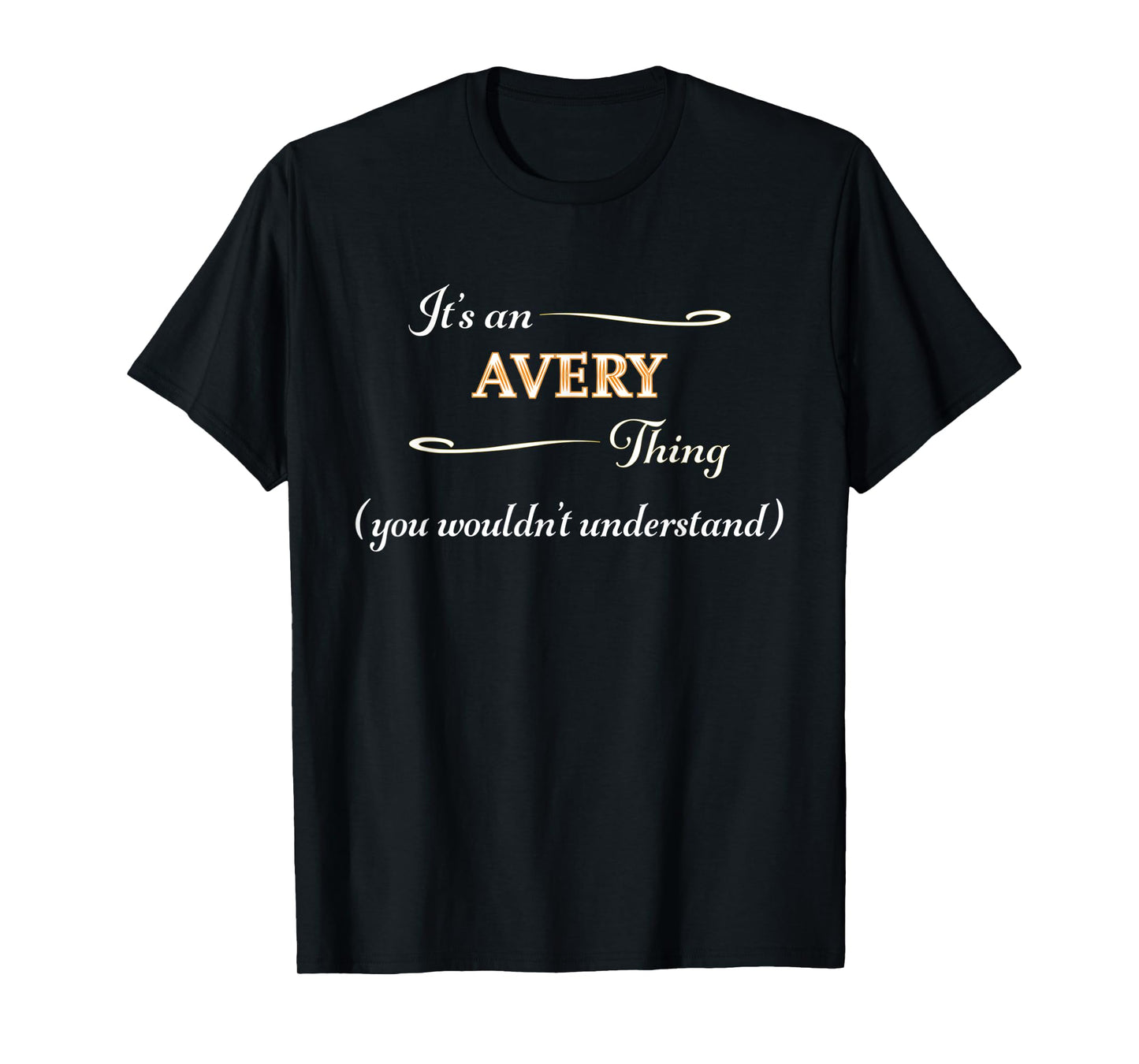It's an AVERY Thing You Wouldn't Understand | Name Gift - T-Shirt