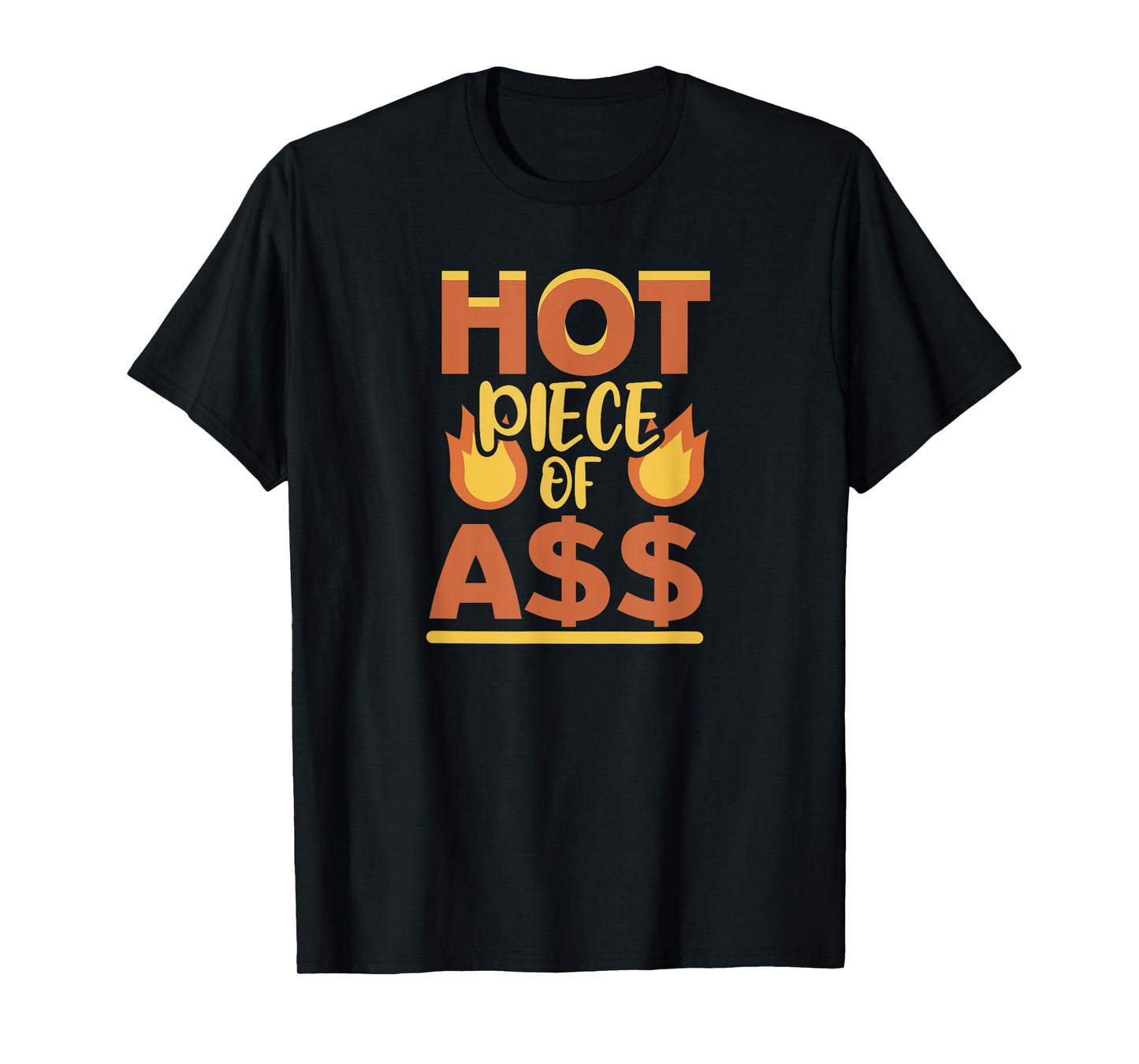 Hot Piece of Ass T-Shirt
