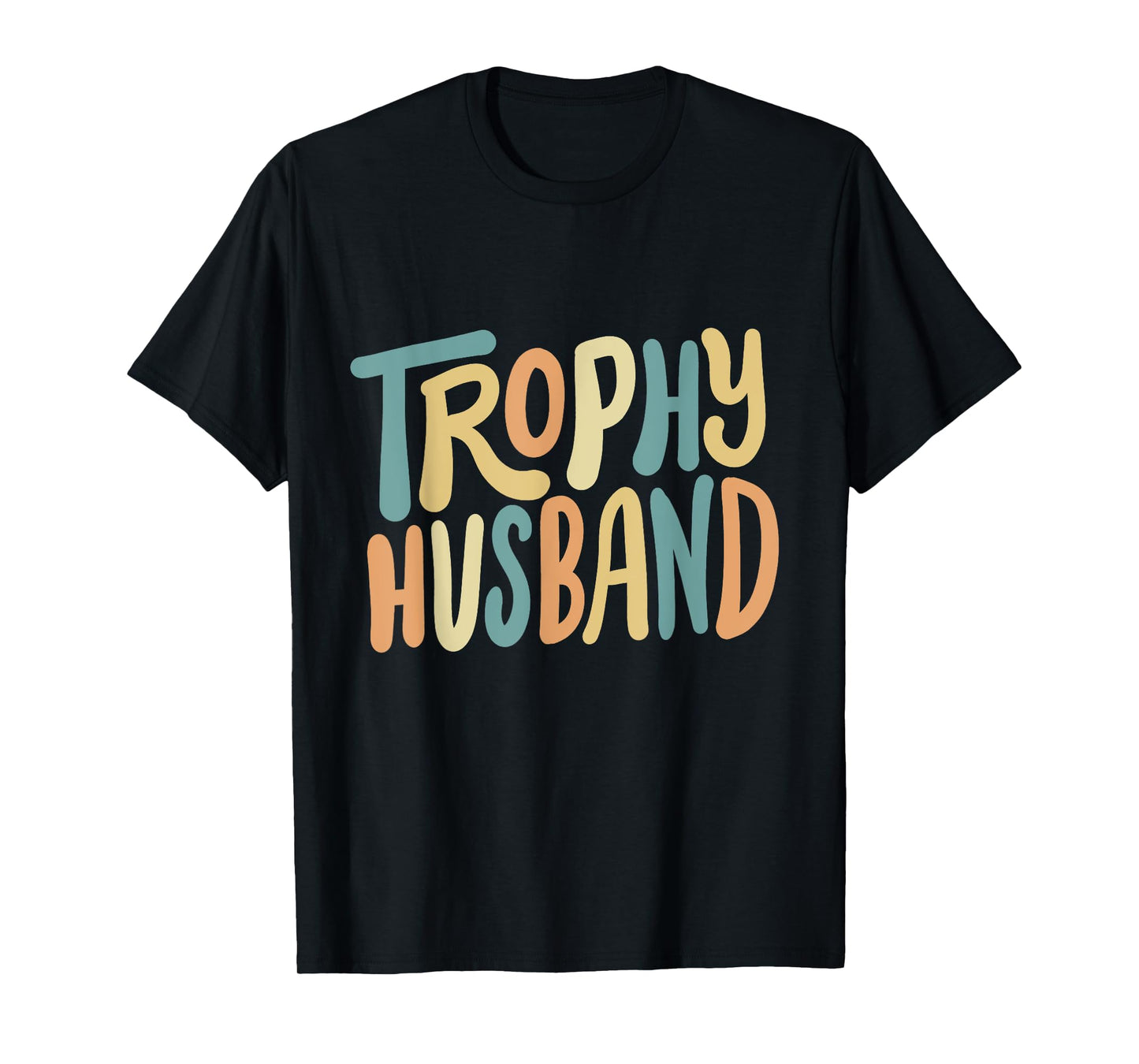Trophy Husband Groovy Funny Marriage Humor Father's Day Men T-Shirt