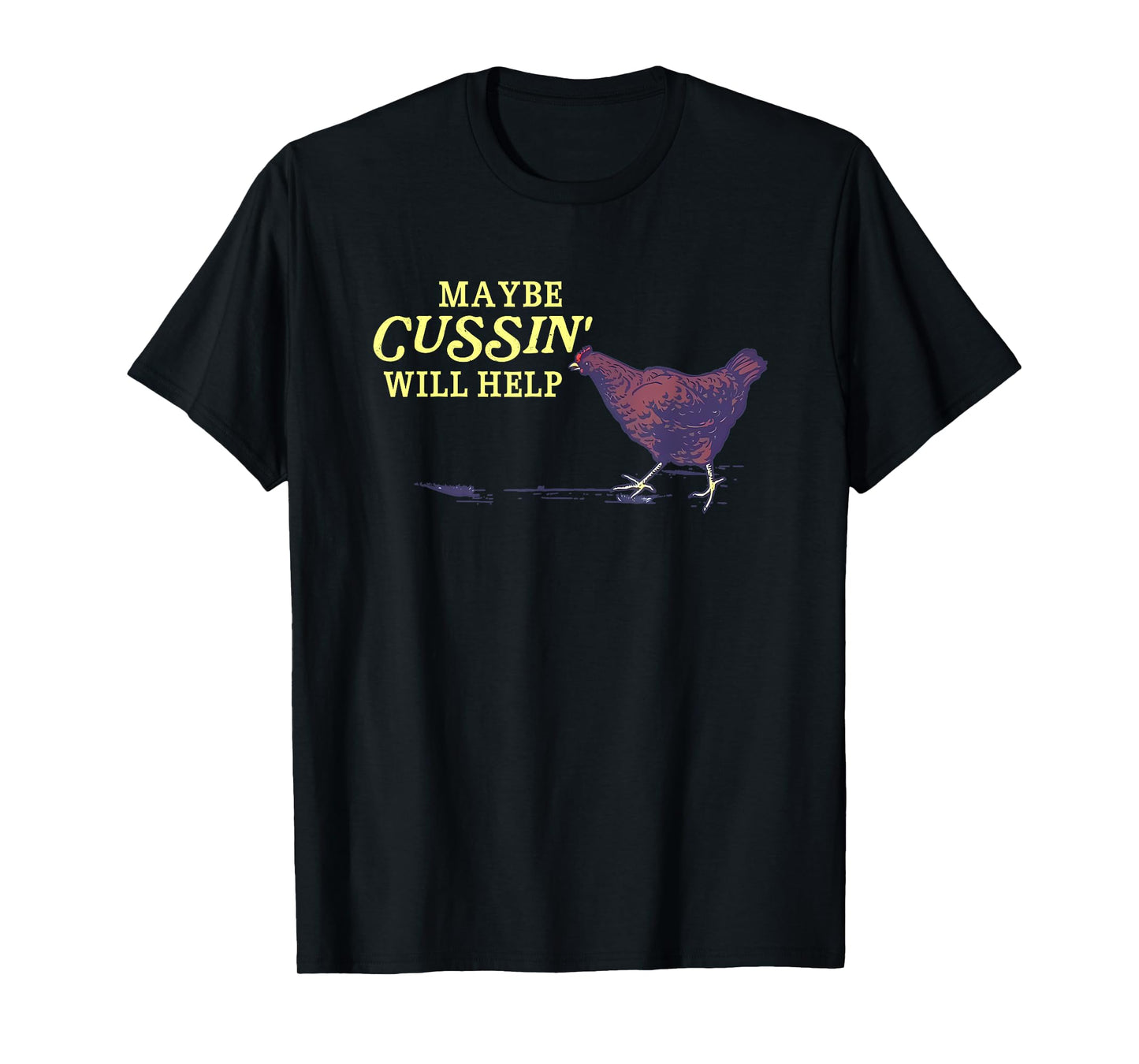 Maybe Cussin' Will Help Funny T-Shirt