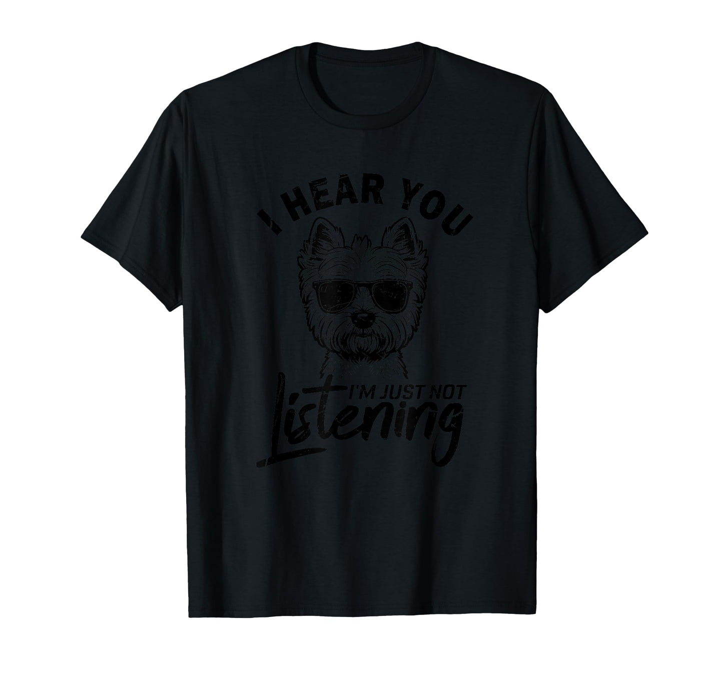 I Hear You I'm Just Not Listening Funny Westie Dog Lovers T-Shirt