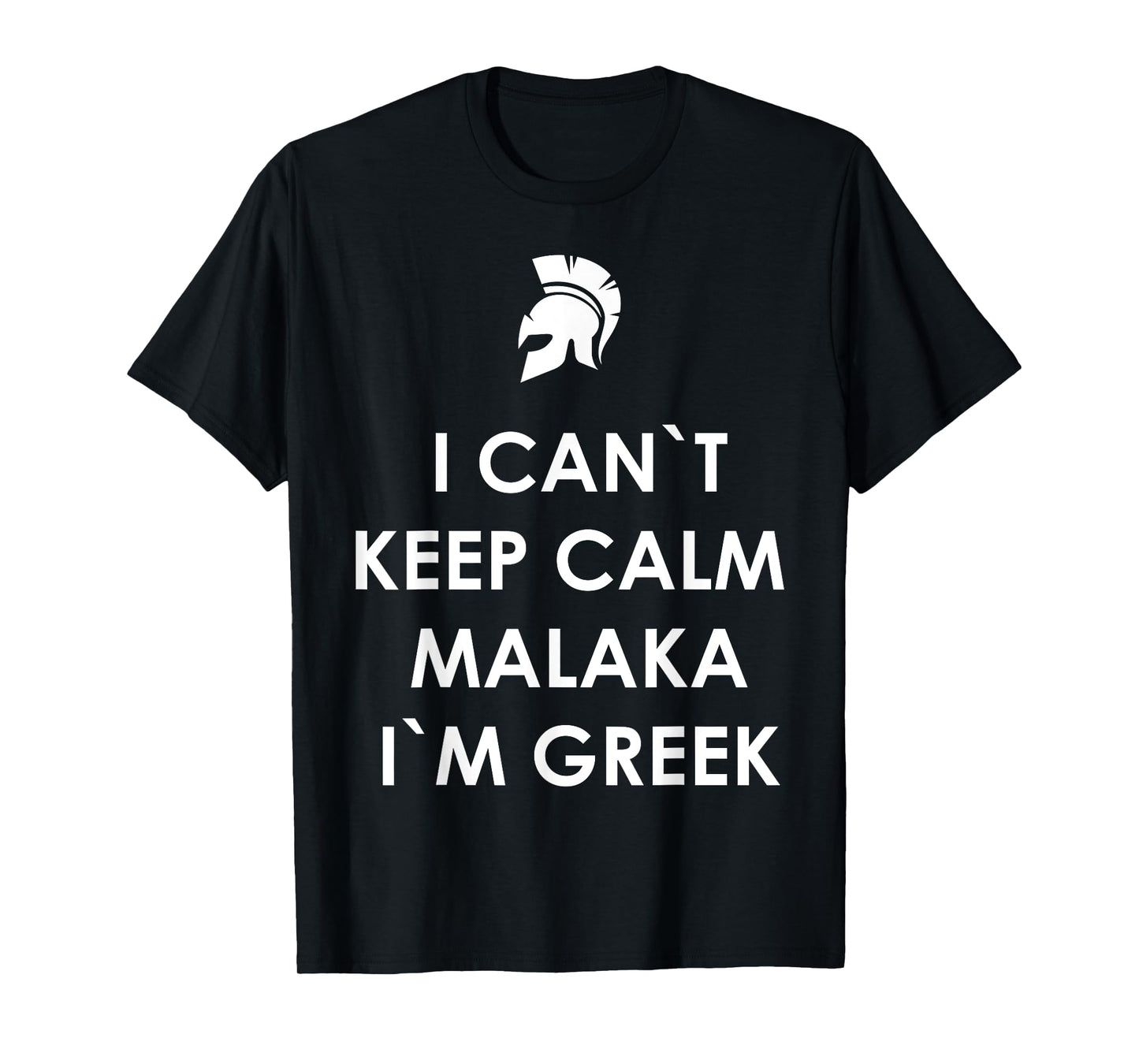 I Can`t Keep Calm Malaka I'm Greek Greece T-Shirt