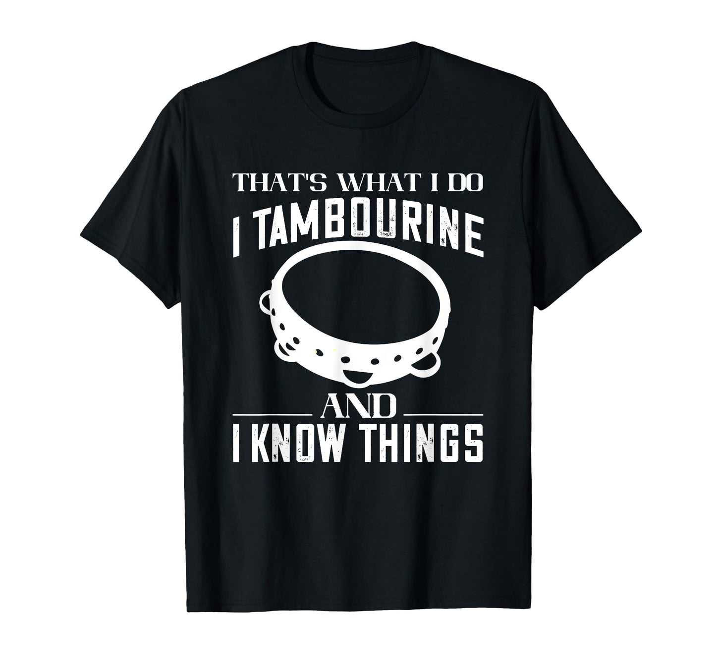 Tambourine That's What I Do Tambourinist Musical Instrument T-Shirt