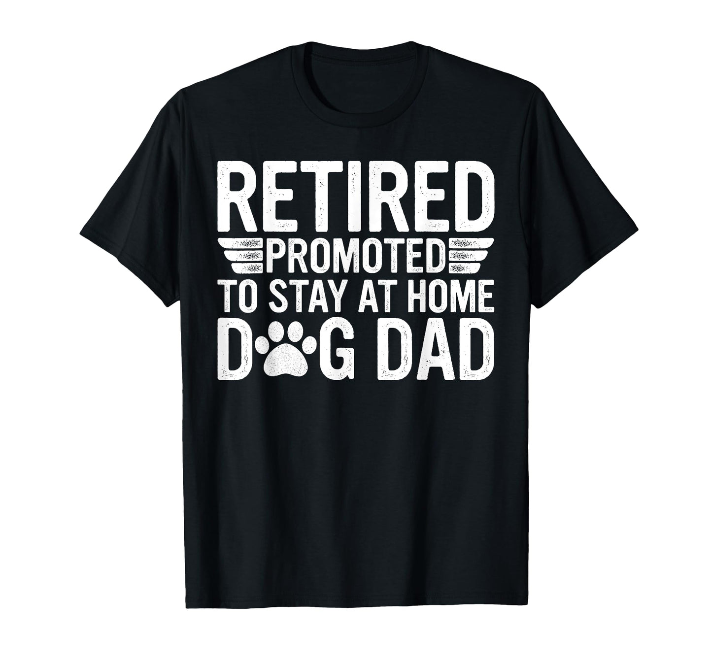 Groovy Retired Promoted To Stay At Home Dog Dad Father's Day Men Women T-Shirt