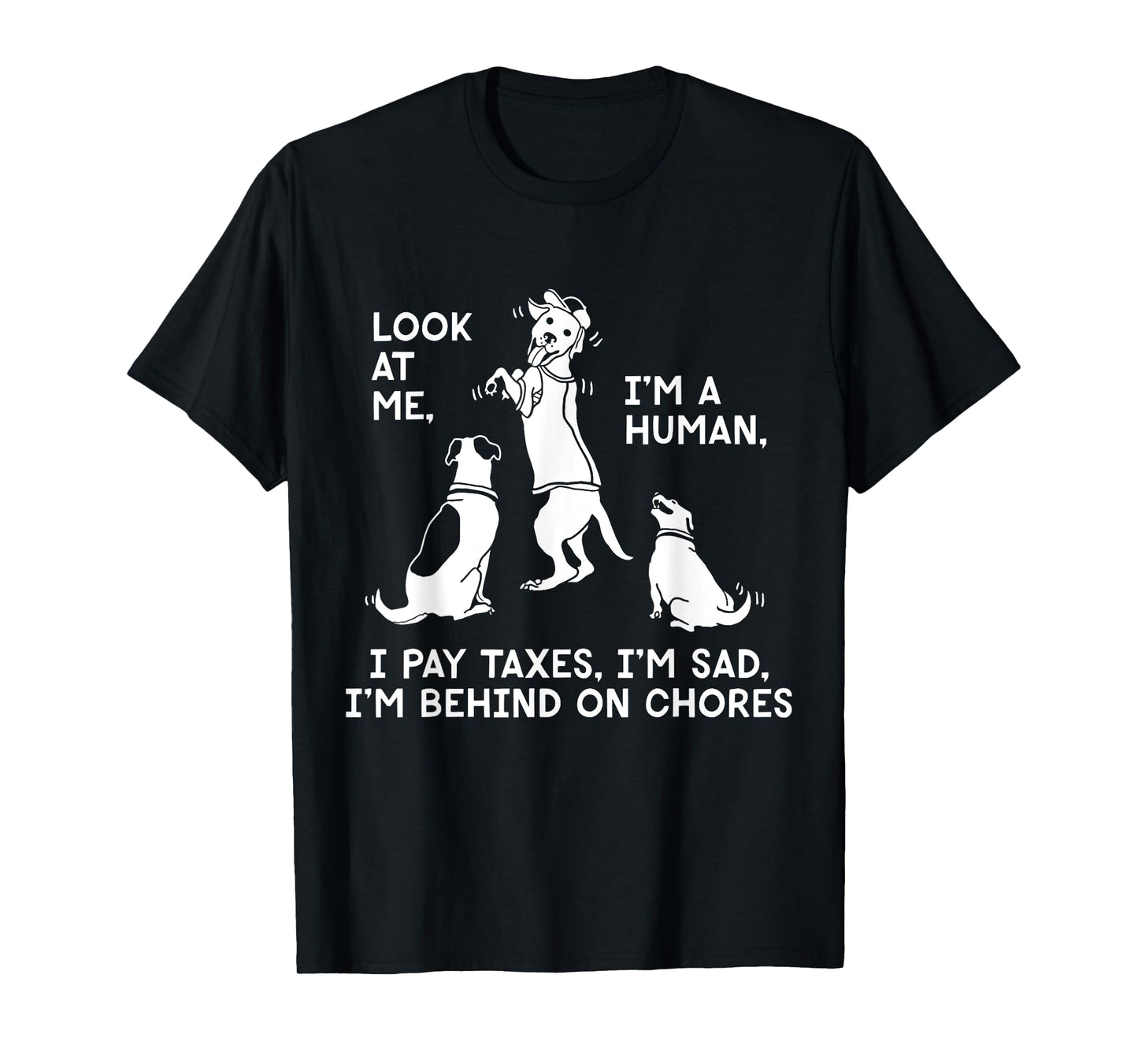 Look At Me I'm A Human I Pay Taxes I'm Sad T-Shirt