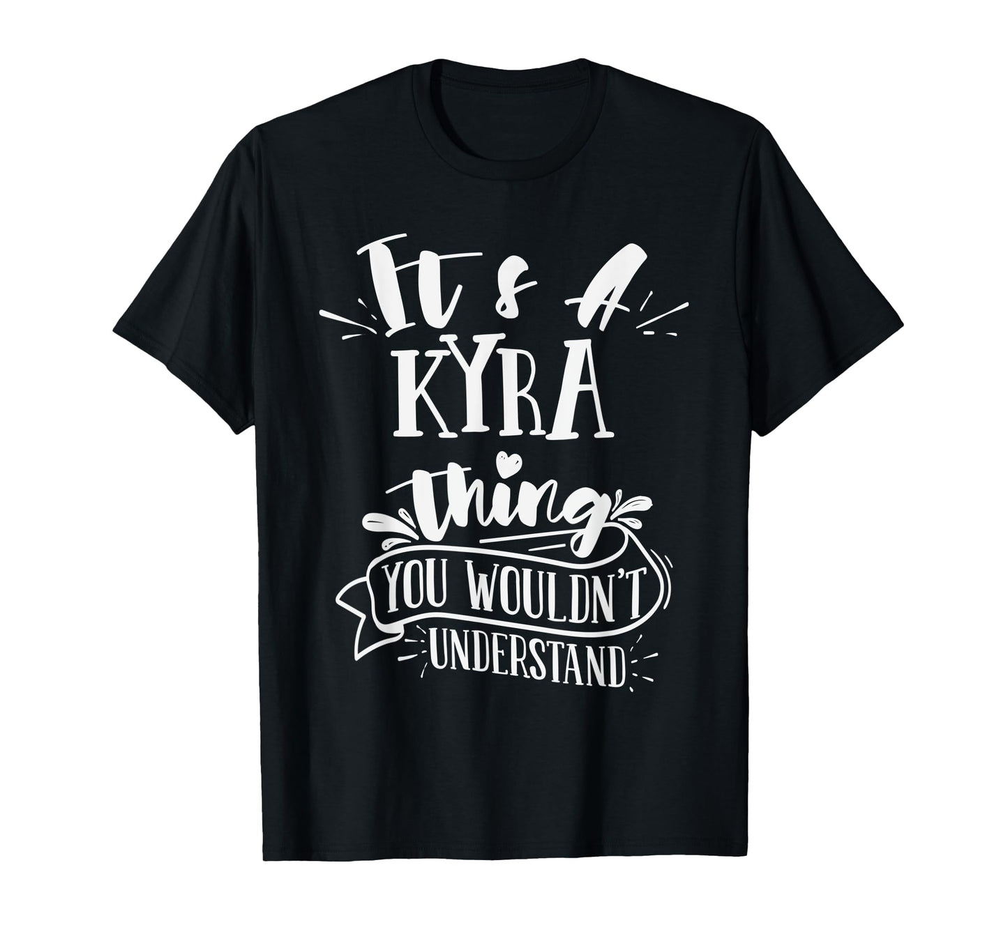 It's A Kyra Thing You Wouldn't Understand Family Name T-Shirt
