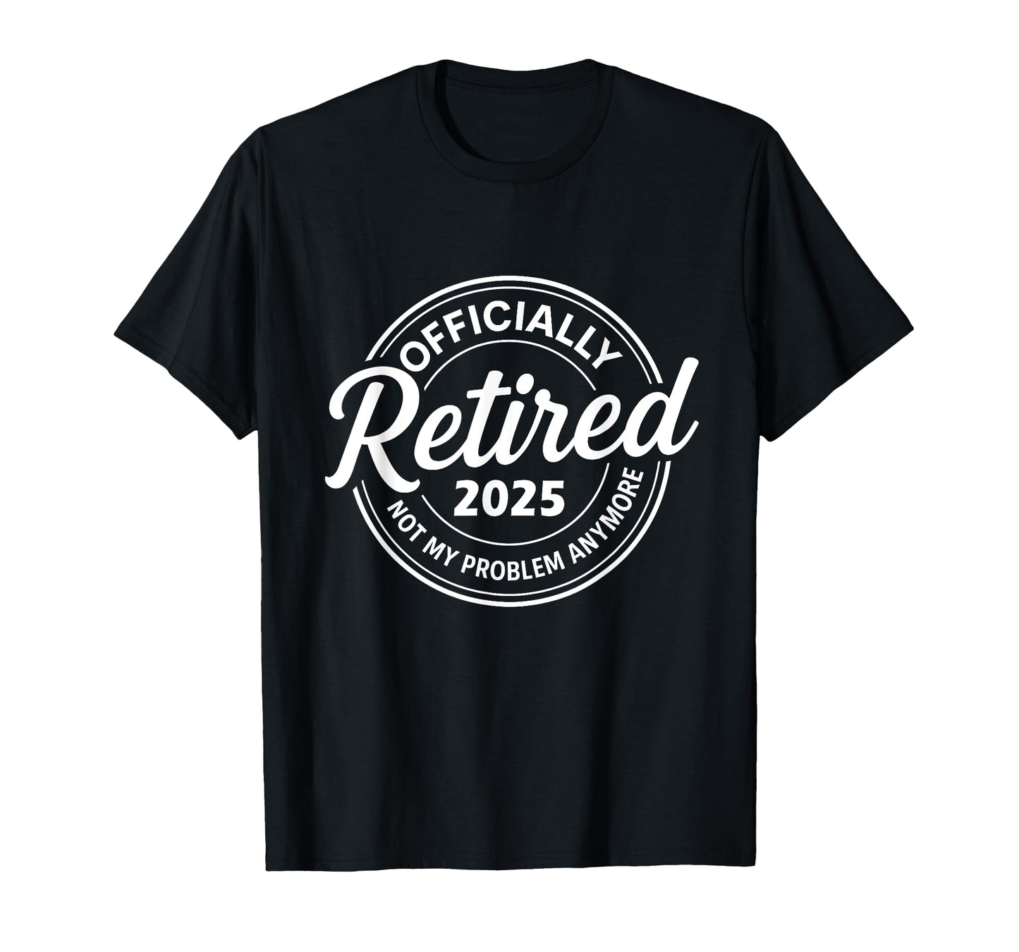 Retirement 2025 Retired 2025 Not My Problem Anymore Vintage T-Shirt