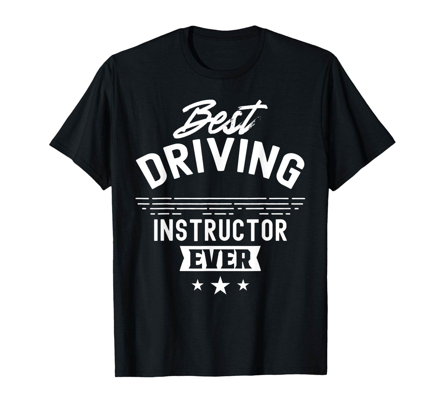 Best Driving Instructor Ever Teacher Sayings Drive T-Shirt for Men Women