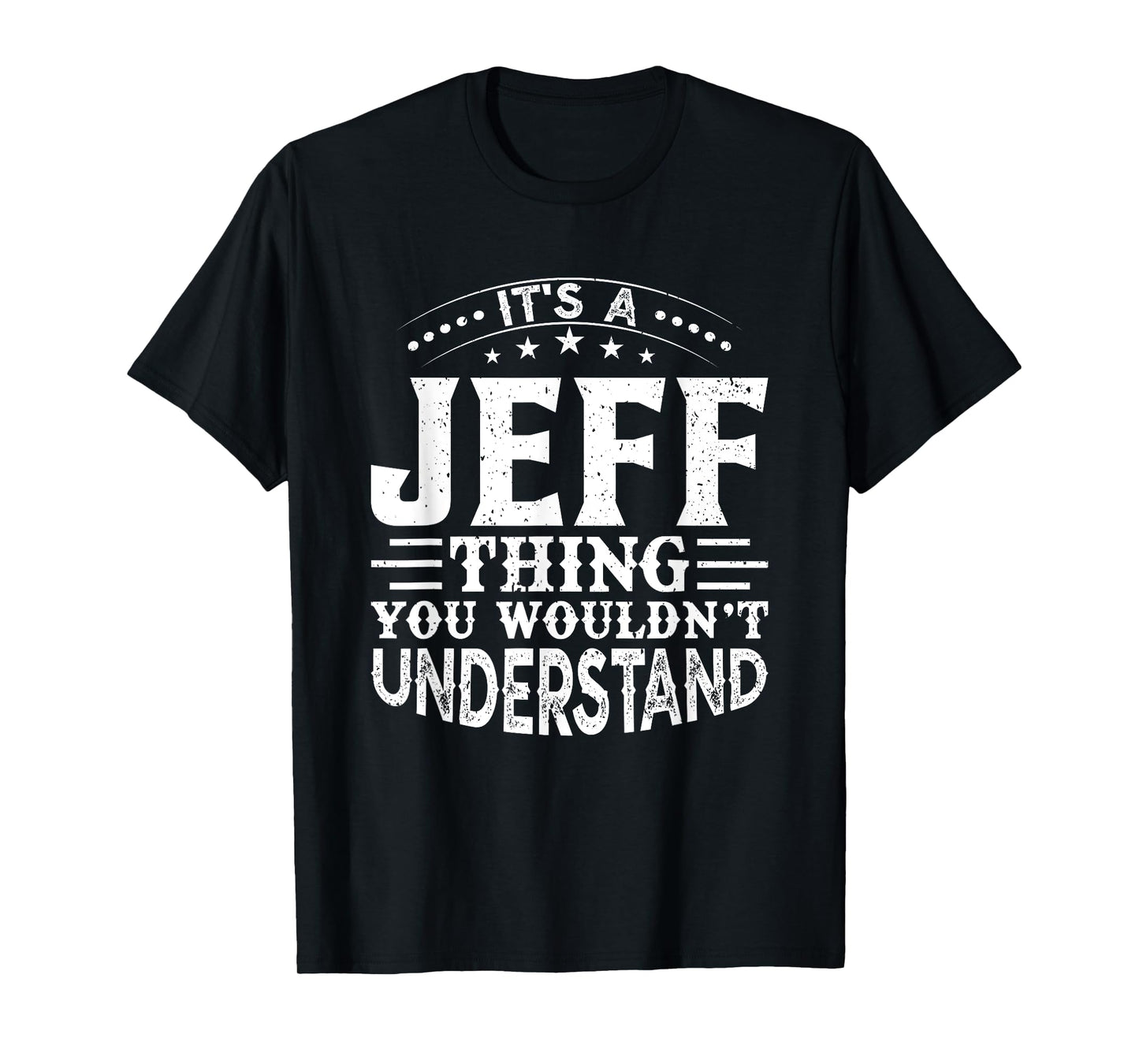 It's A JEFF Thing You Wouldn't Understand Birthday Names T-Shirt