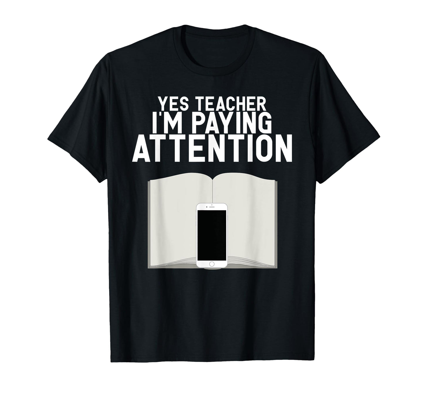 Yes Teacher I Am Paying Attention Funny Anti School Supplies T-Shirt
