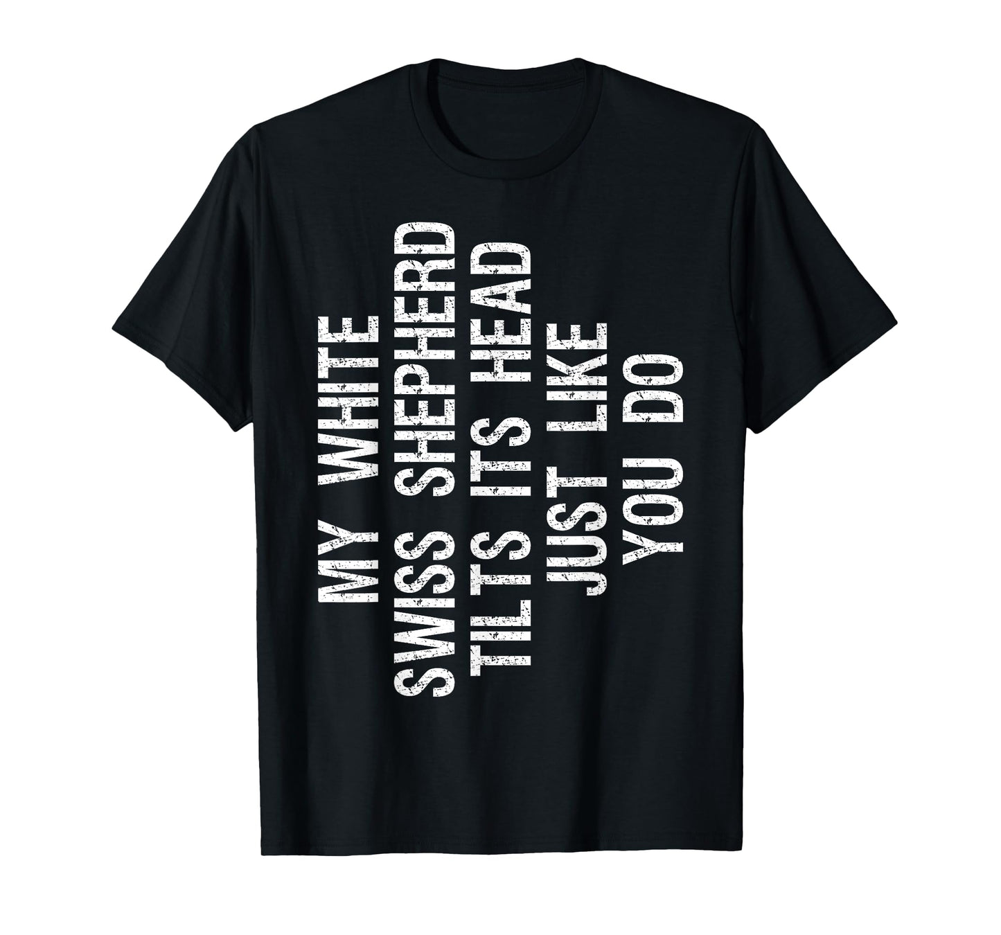 My White Swiss Shepherd Dog Tilts Its Head Funny T-Shirt