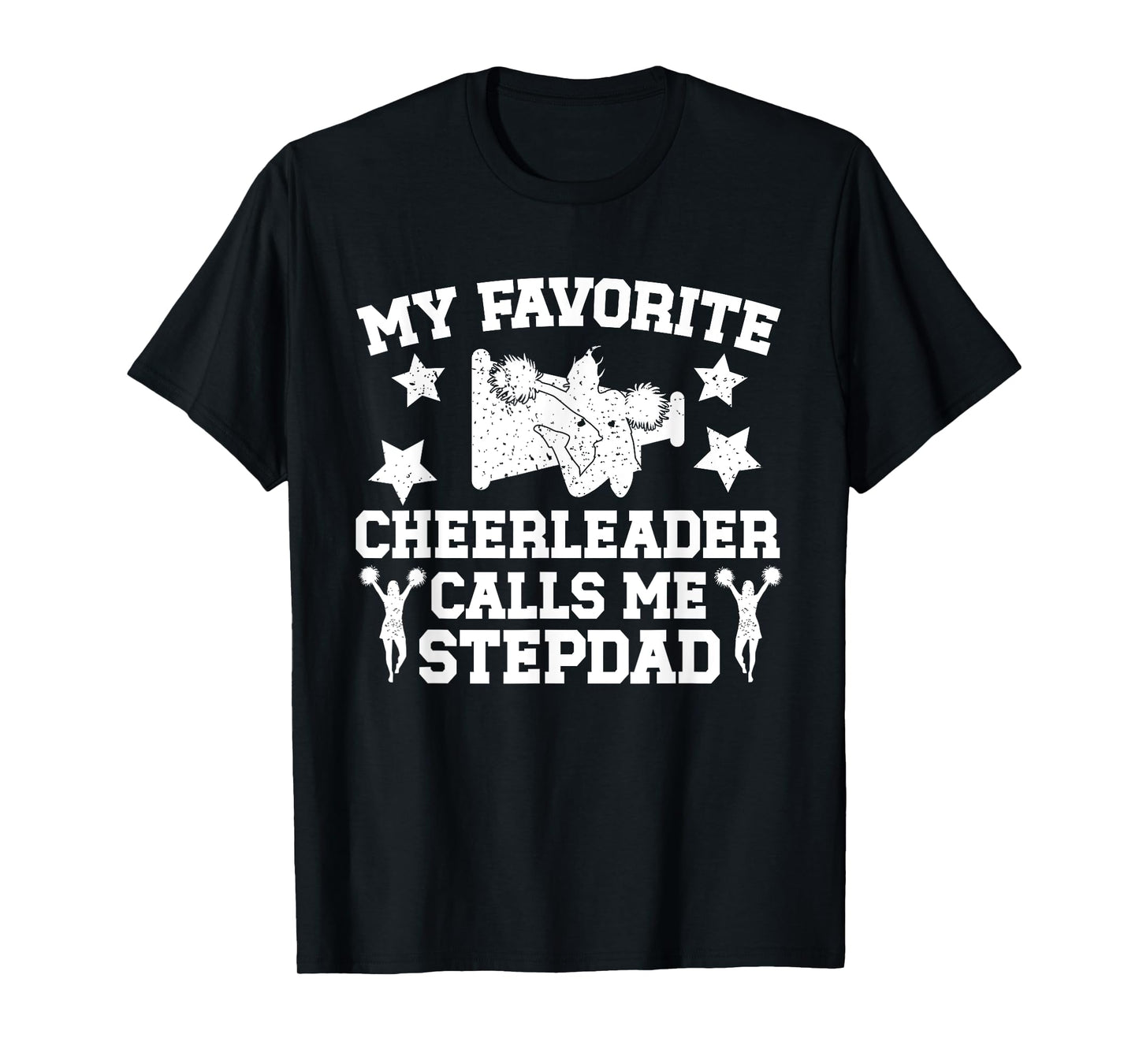 My Favorite Cheerleader Calls Me Stepdad Cheer Step Dad T-Shirt