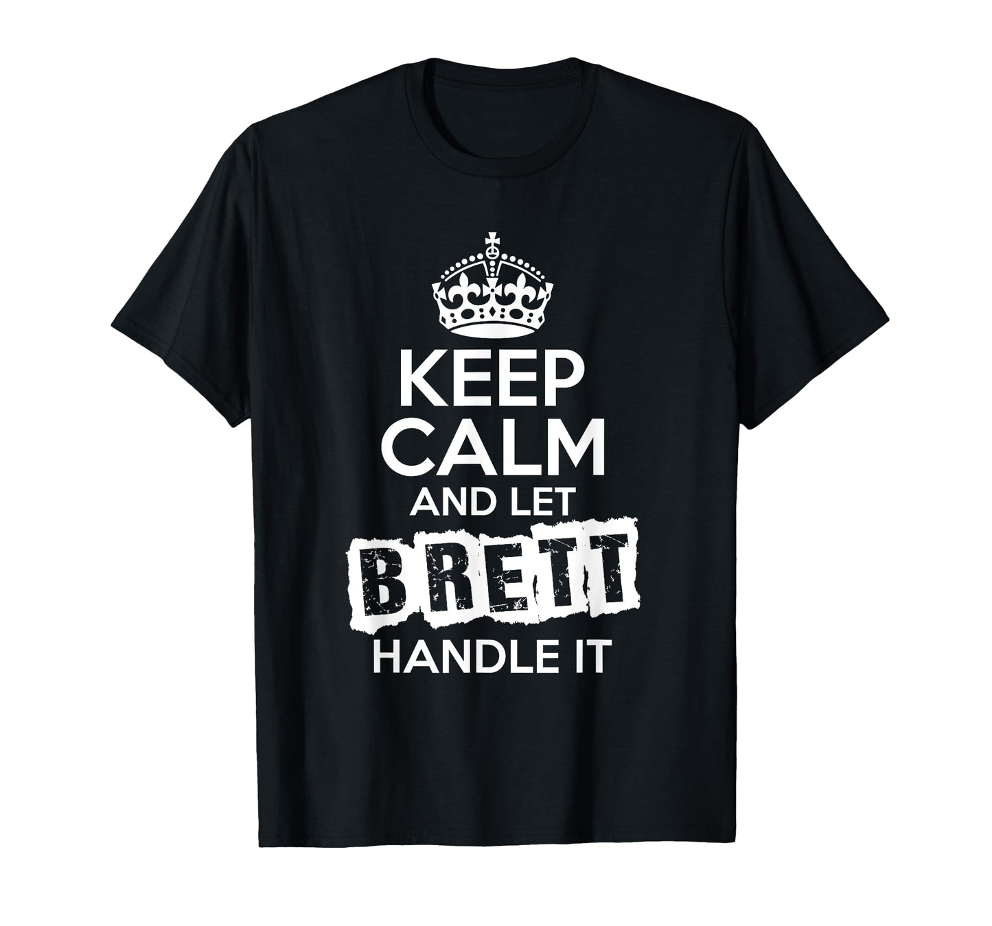 Brett T-Shirt Keep Calm and Let Brett Handle It T-Shirt