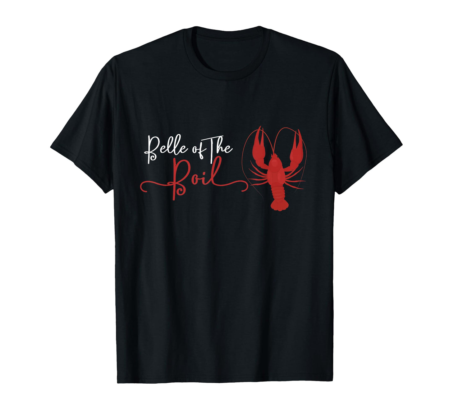 Belle of The Boil Seafood Boil Party Crawfish Lobster Tshirt T-Shirt