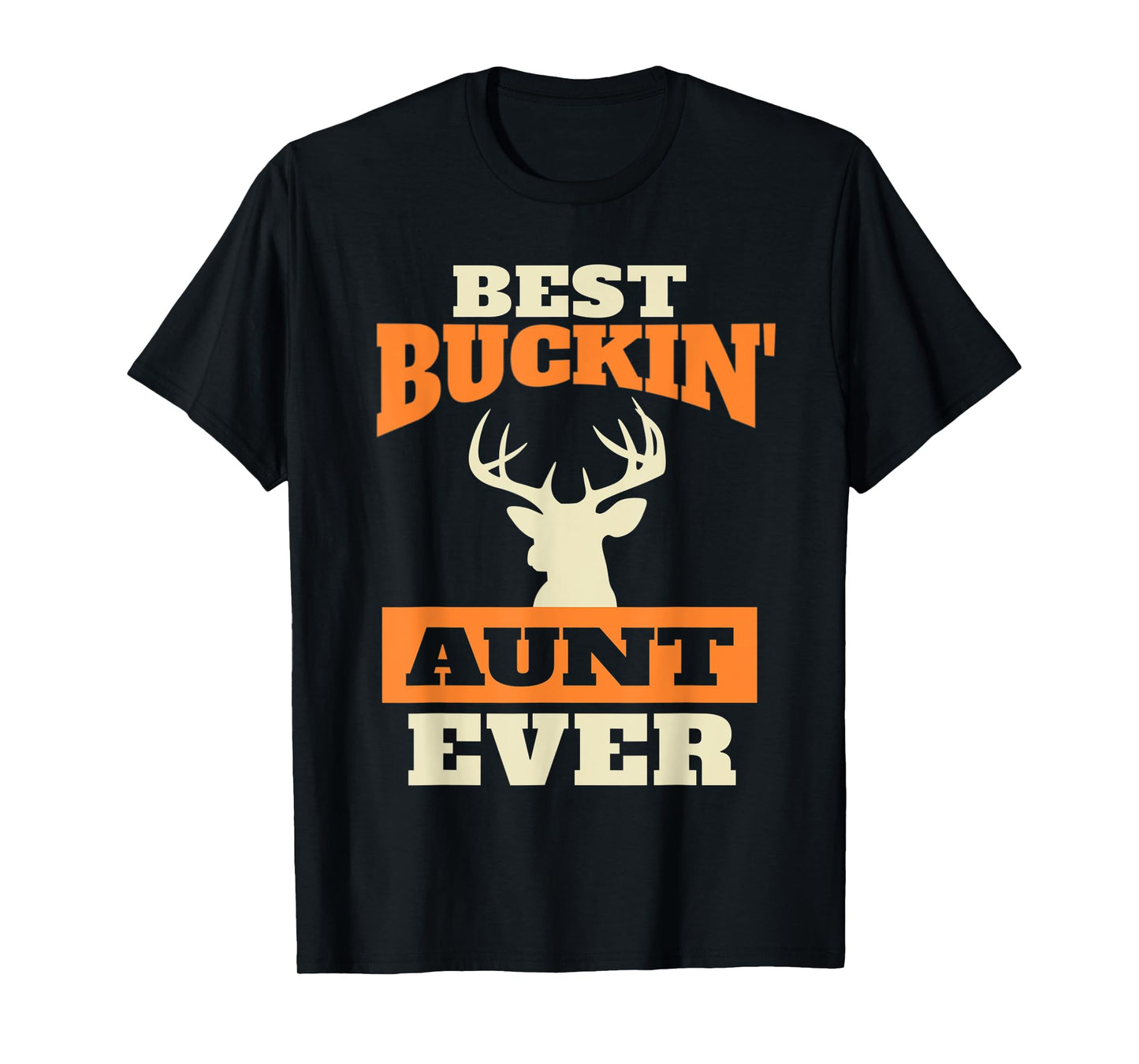 Deer Hunting Aunt - Best Buckin Aunt Ever T-Shirt