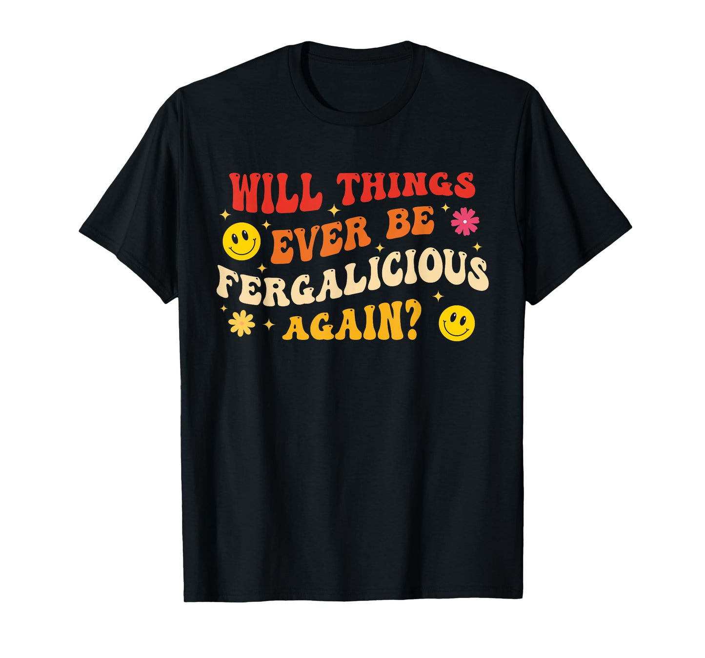 Will Things Ever Be Fergalicious Again? T-Shirt