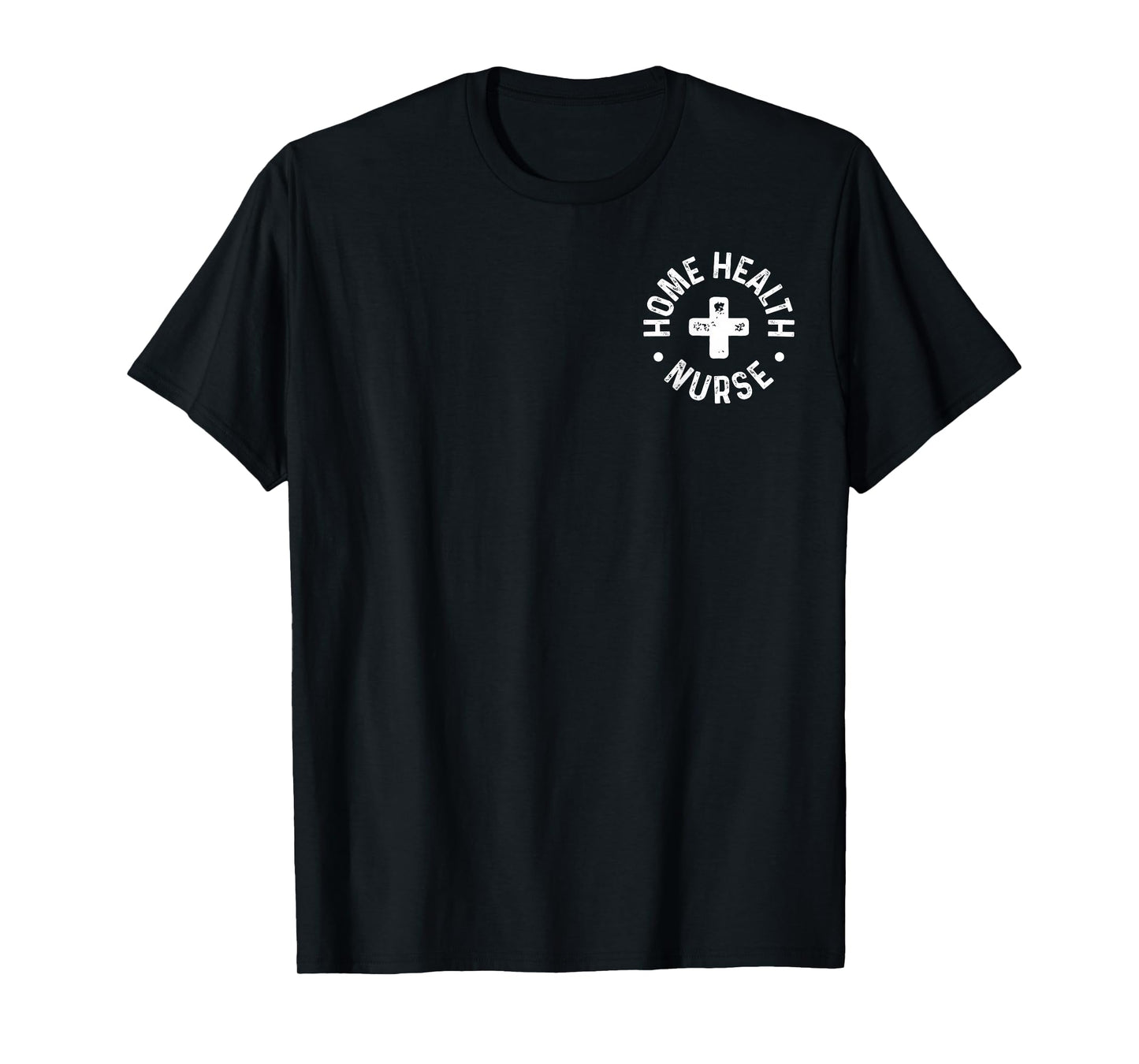 Home Health Nurse Home Care Nursing Registered Nurse RN T-Shirt