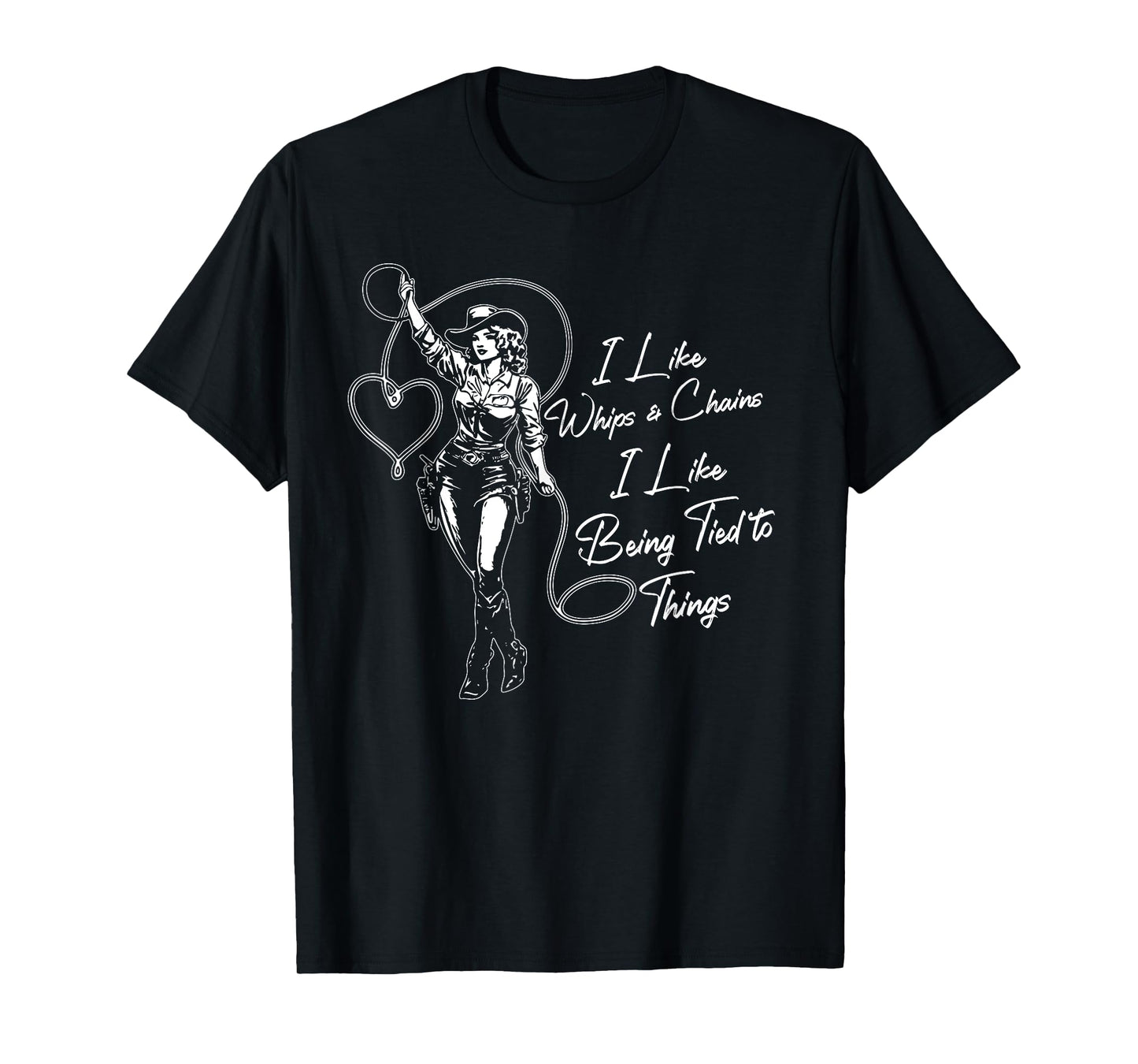 I Like Whips And Chains I Like Being Tied To Things T-Shirt