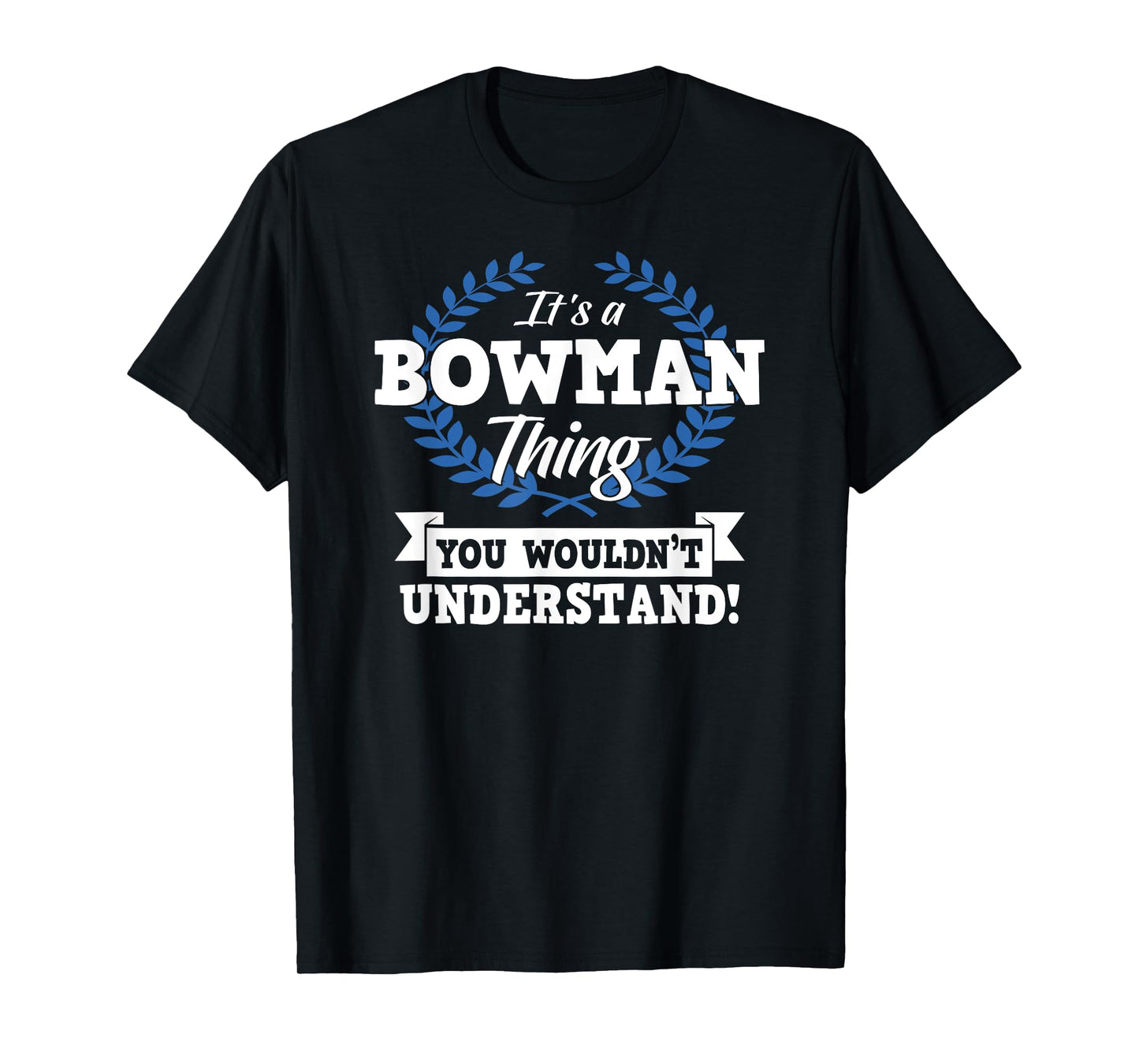 It's A Bowman Thing You Wouldn't Understand Name Shirt T-Shirt