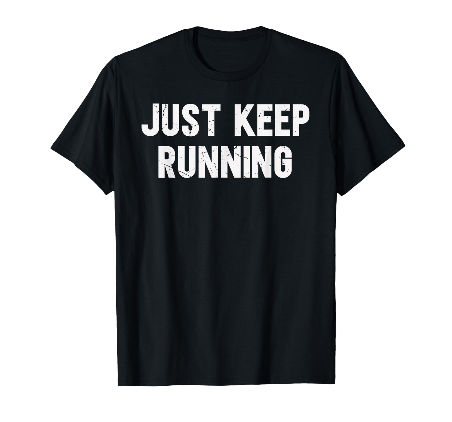 Just Keep Running Lover Of Running Sayings Motivational T-Shirt