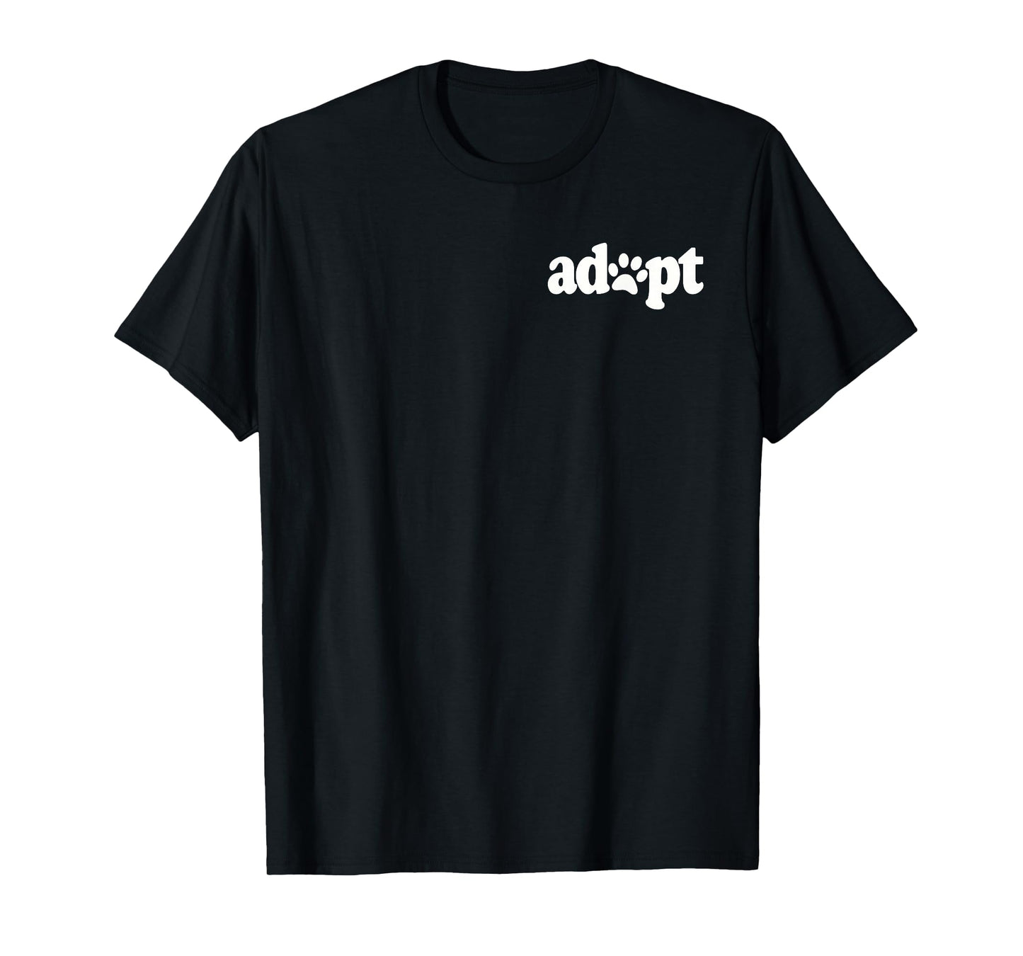 Adopt Don't Shop Dog CAT PET Lover Rescue SHELTER Foster TEE T-Shirt