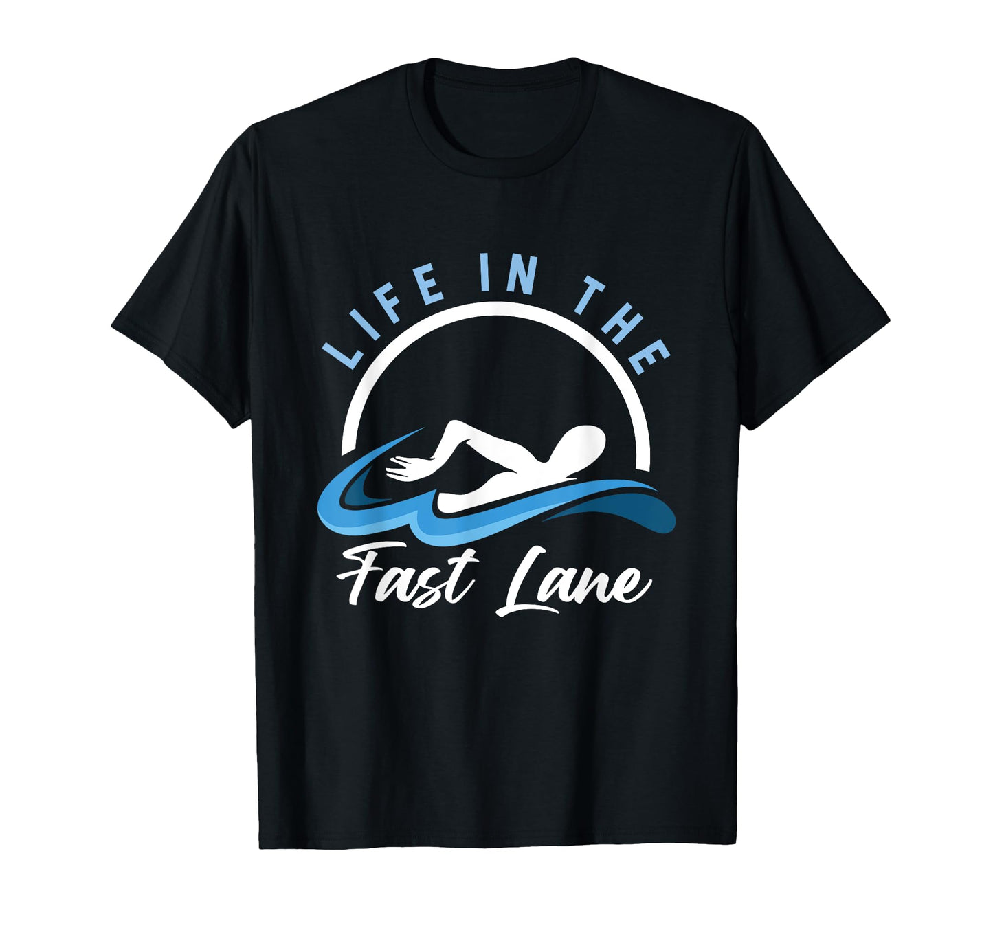 Swimmer Life In Lane Fast Swimming Athlete Water Sports T-Shirt