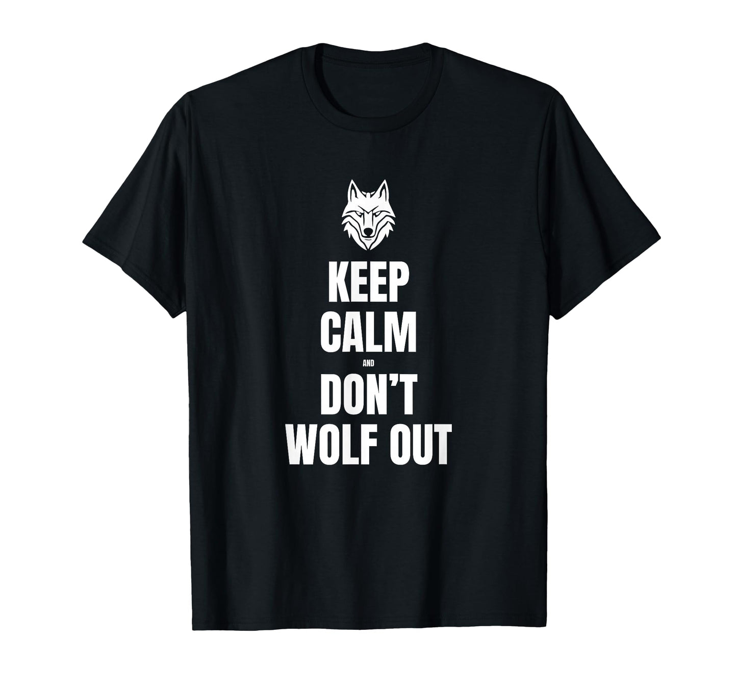 Keep Calm and Don't Wolf Out T-Shirt