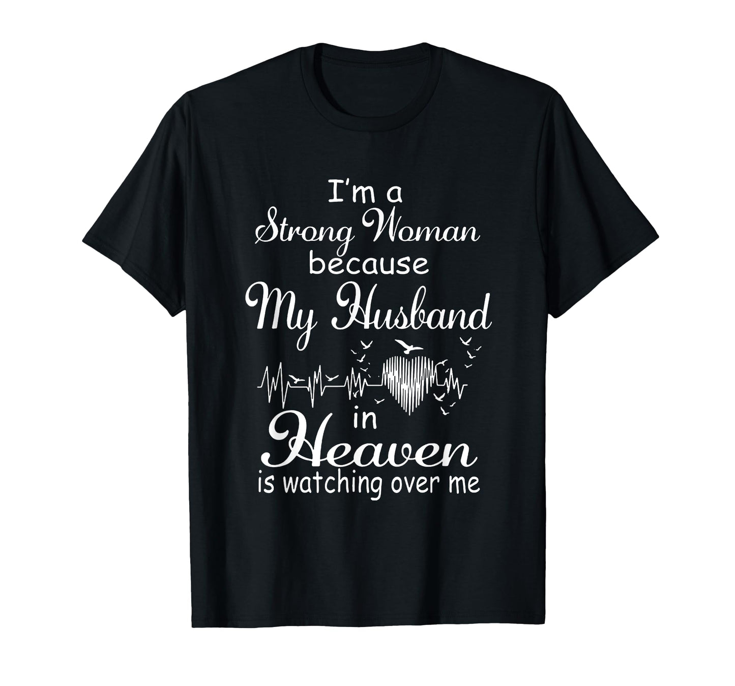 I'm A Strong Woman My Husband In Heaven Is Watching Over Me T-Shirt