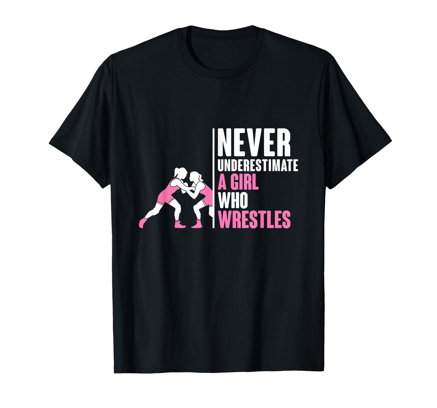 Never Underestimate A Girl Who Wrestles Wrestling T-Shirt