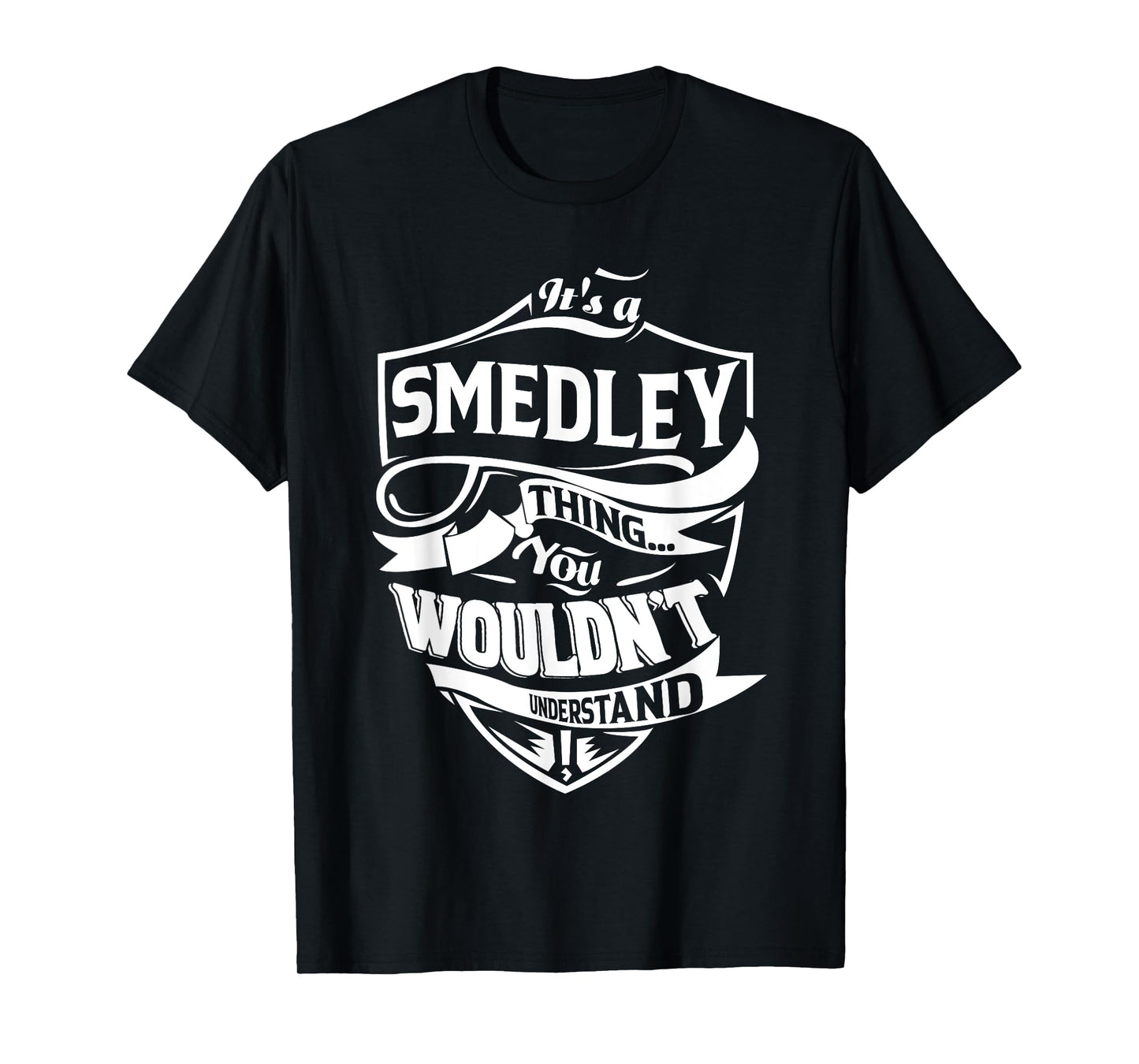It is a SMEDLEY Thing Gifts T-Shirt