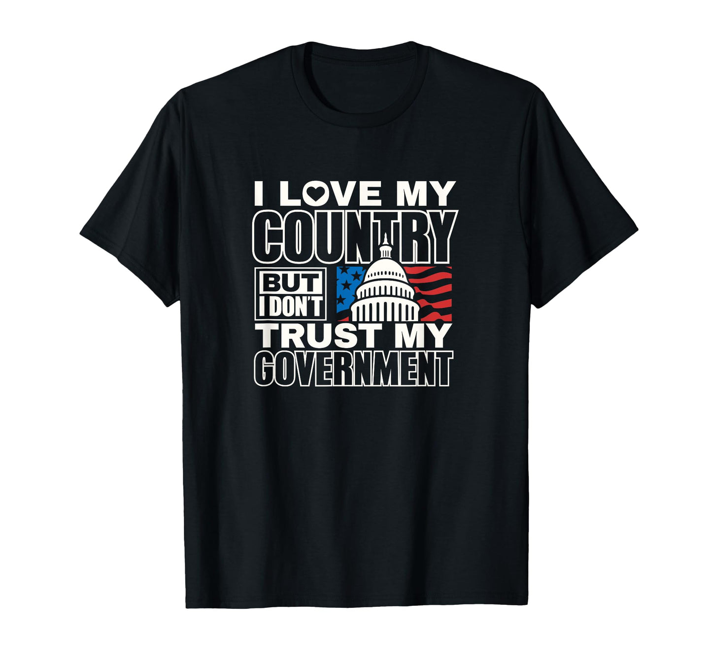 I love my country don’t trust my government patriotic USA T-Shirt