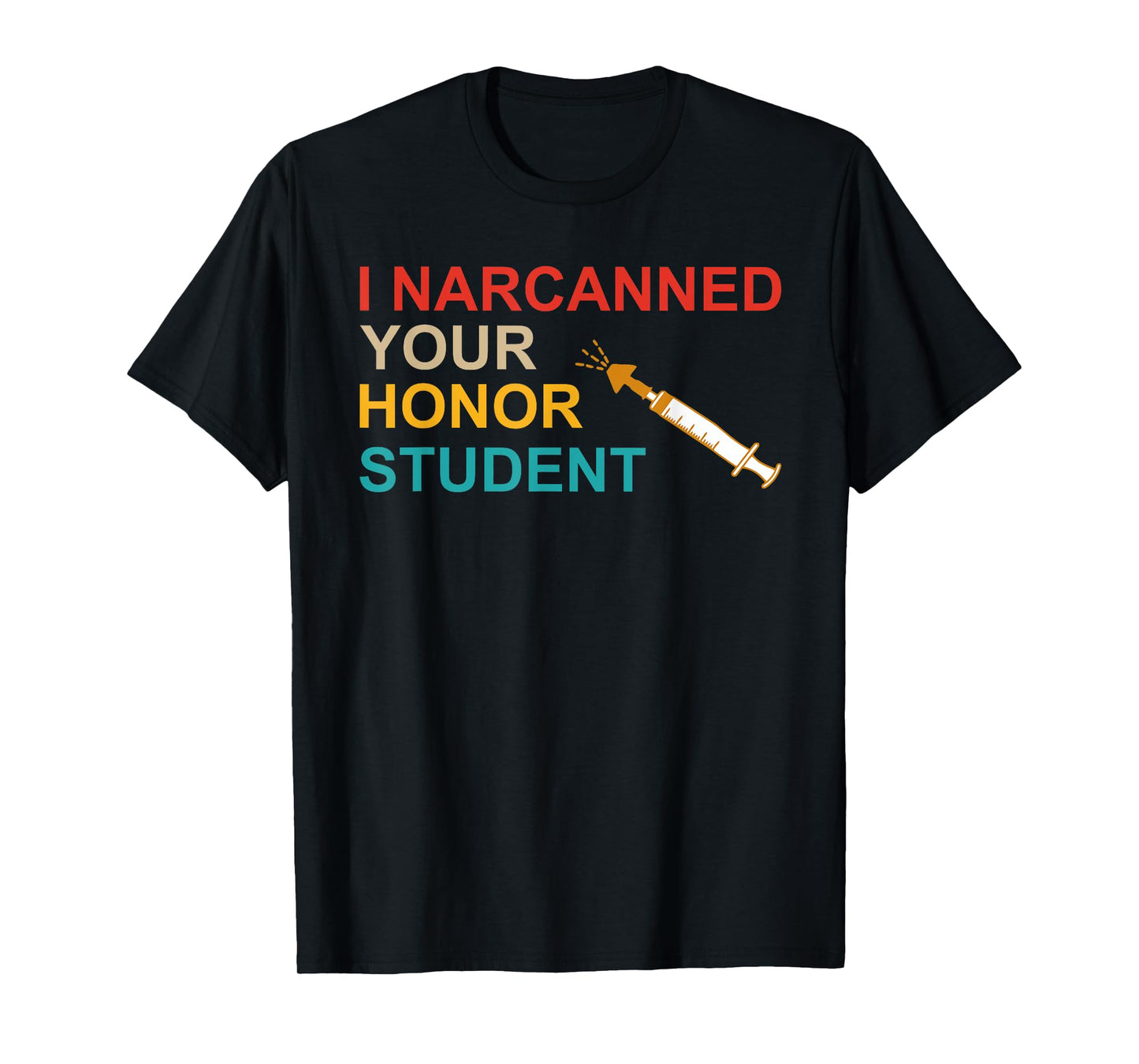 I Narcanned Your Honor Student Retro T-Shirt