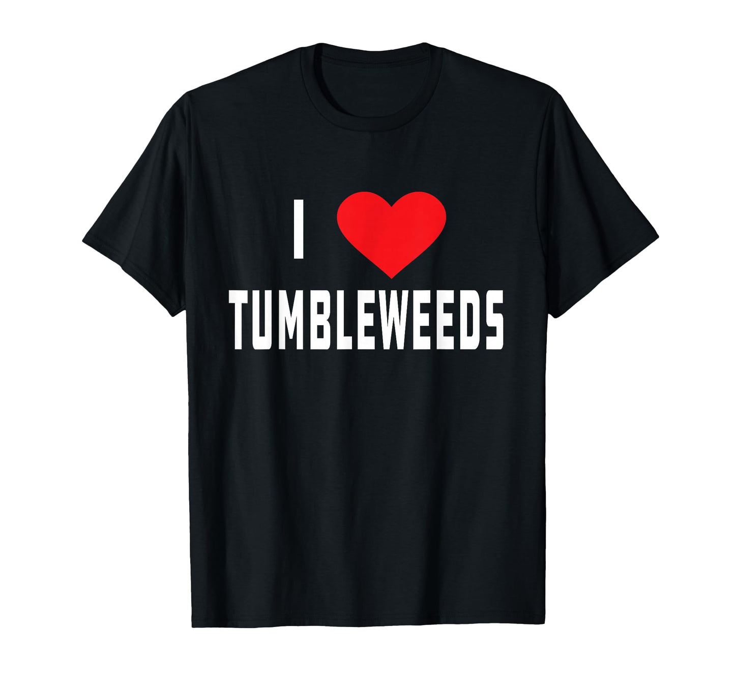 I Love Tumbleweeds | Country T-Shirt