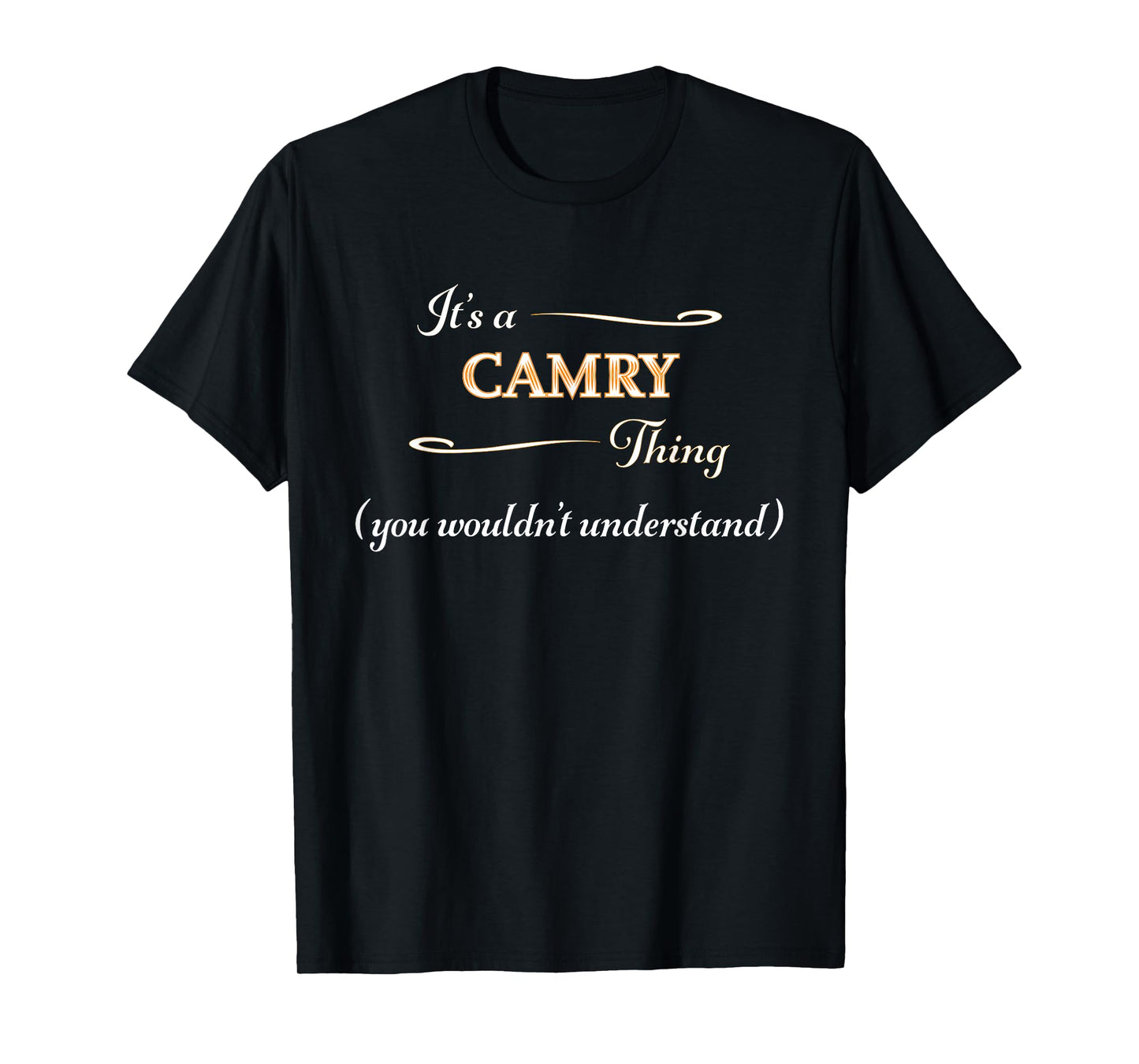 for Someone Named CAMRY | It's a CAMRY Thing, You Wouldn't Understand | Name Gift - Unisex Black T-Shirt