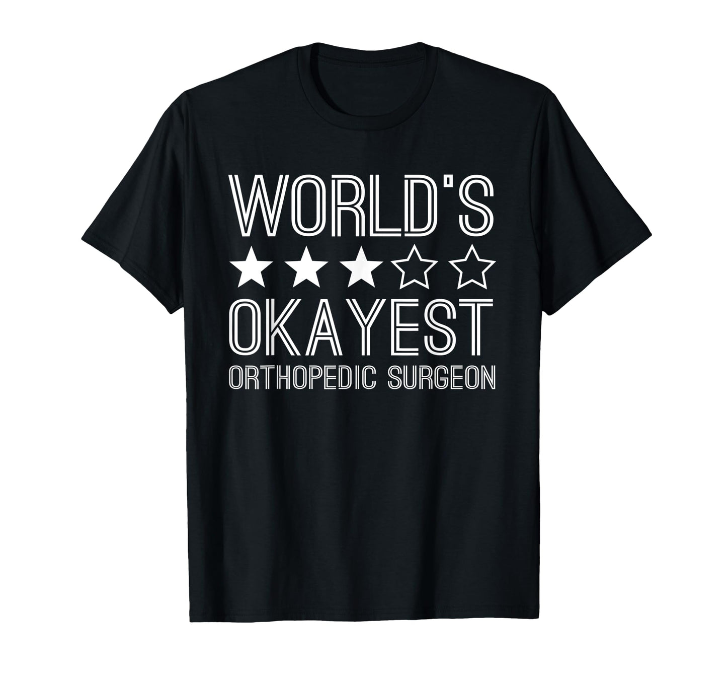 Worlds Okayest Orthopedic Surgeon Funny Orthopedic Surgeon T-Shirt