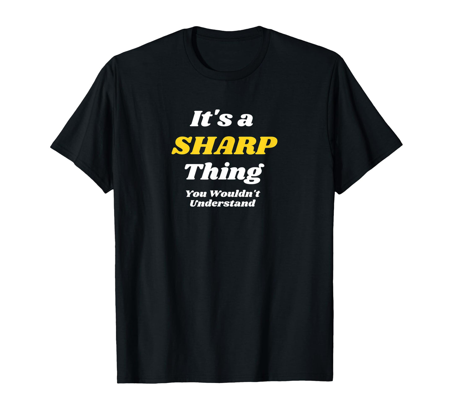 IT'S A SHARP THING YOU WOULDN’T UNDERSTAND | Family T-Shirt