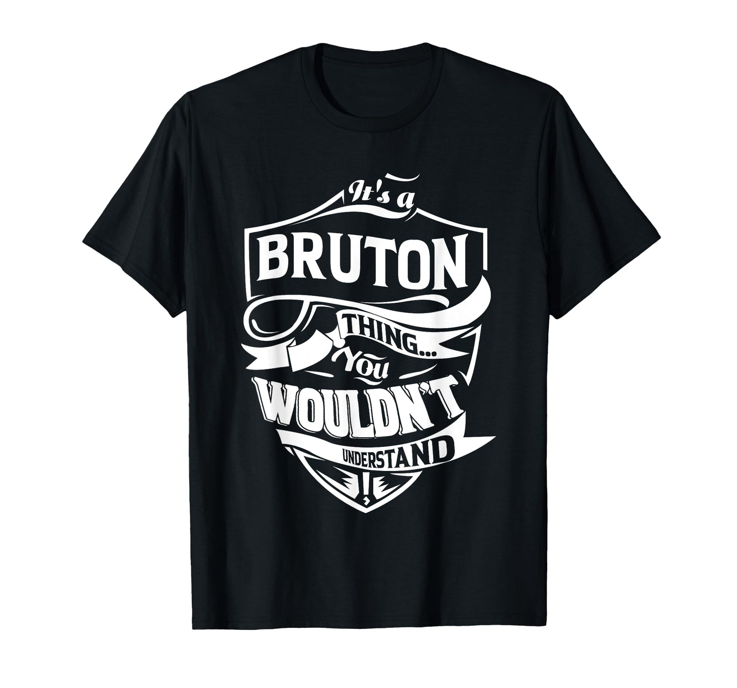 It's a BRUTON thing you wouldn't understand Gift T-Shirt