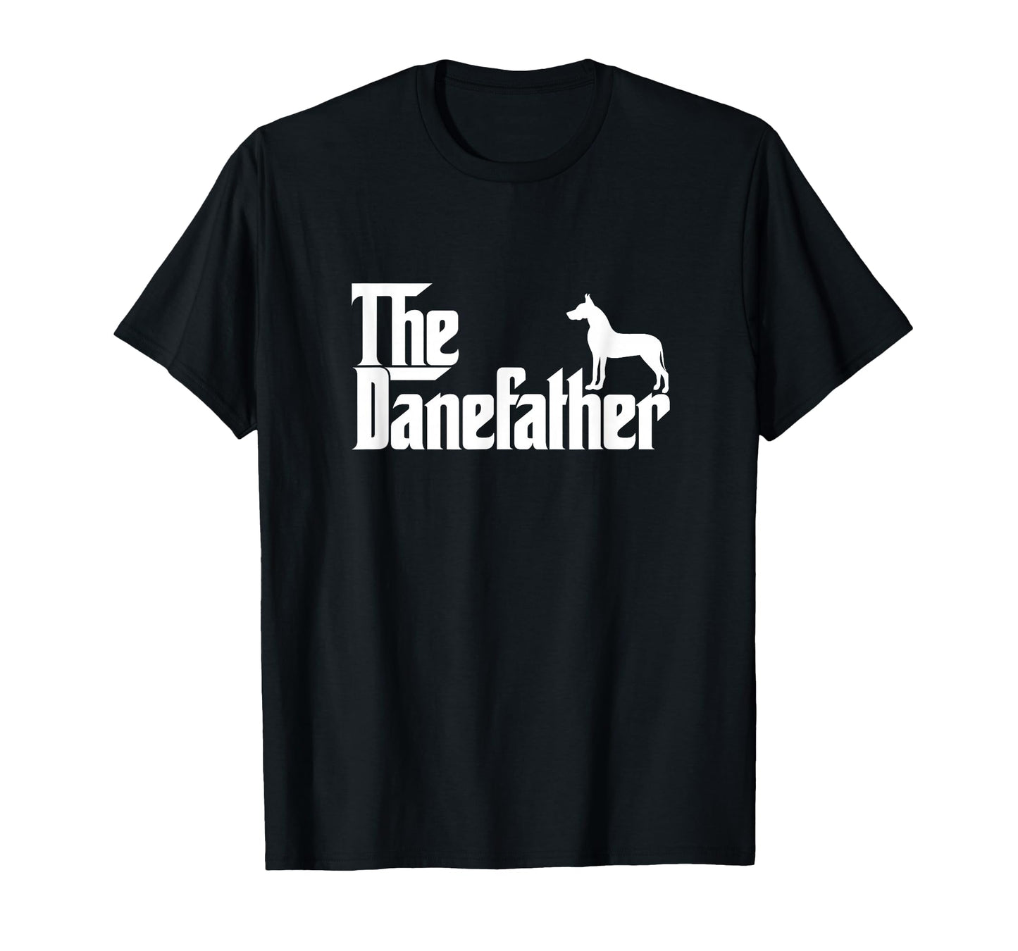 Funny Great Dane Owner Dad Gift The Dane Father T-Shirt