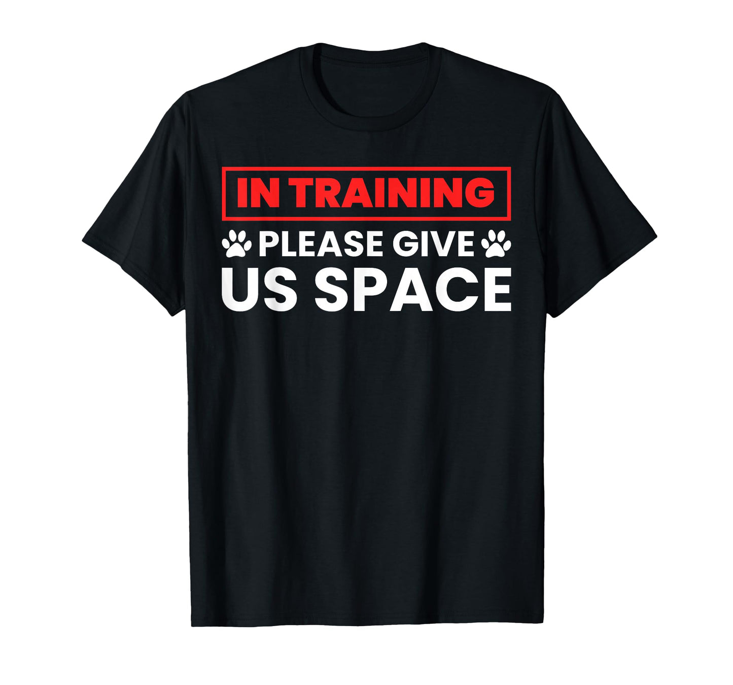 In Training Please Give Us Space - Funny Dog Trainer & Owner T-Shirt