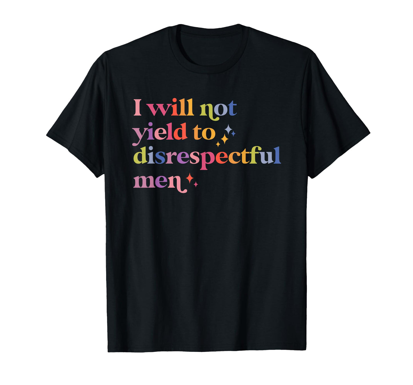 I Will Not Yield To Disrespectful Men, AOC Quote T-Shirt