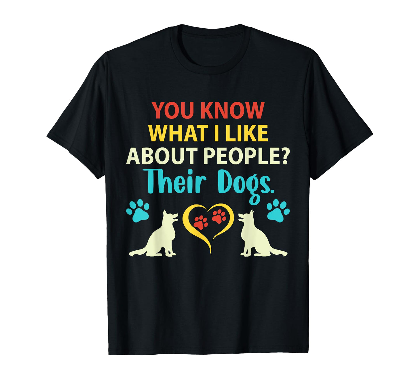 You Know What I Like About People Their Dogs Funny Dog Lover Men Women Girls Kids T-Shirt