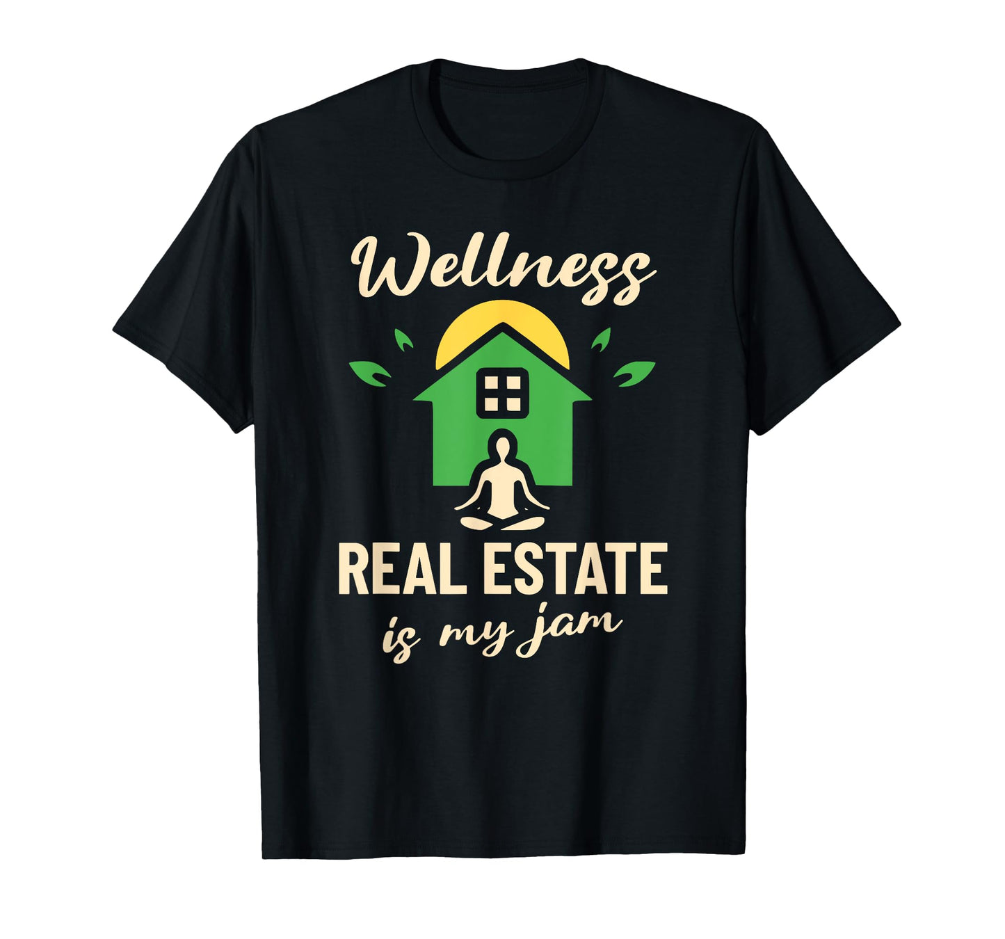 Wellness Real Estate is My Jam Realtor Housing T-Shirt