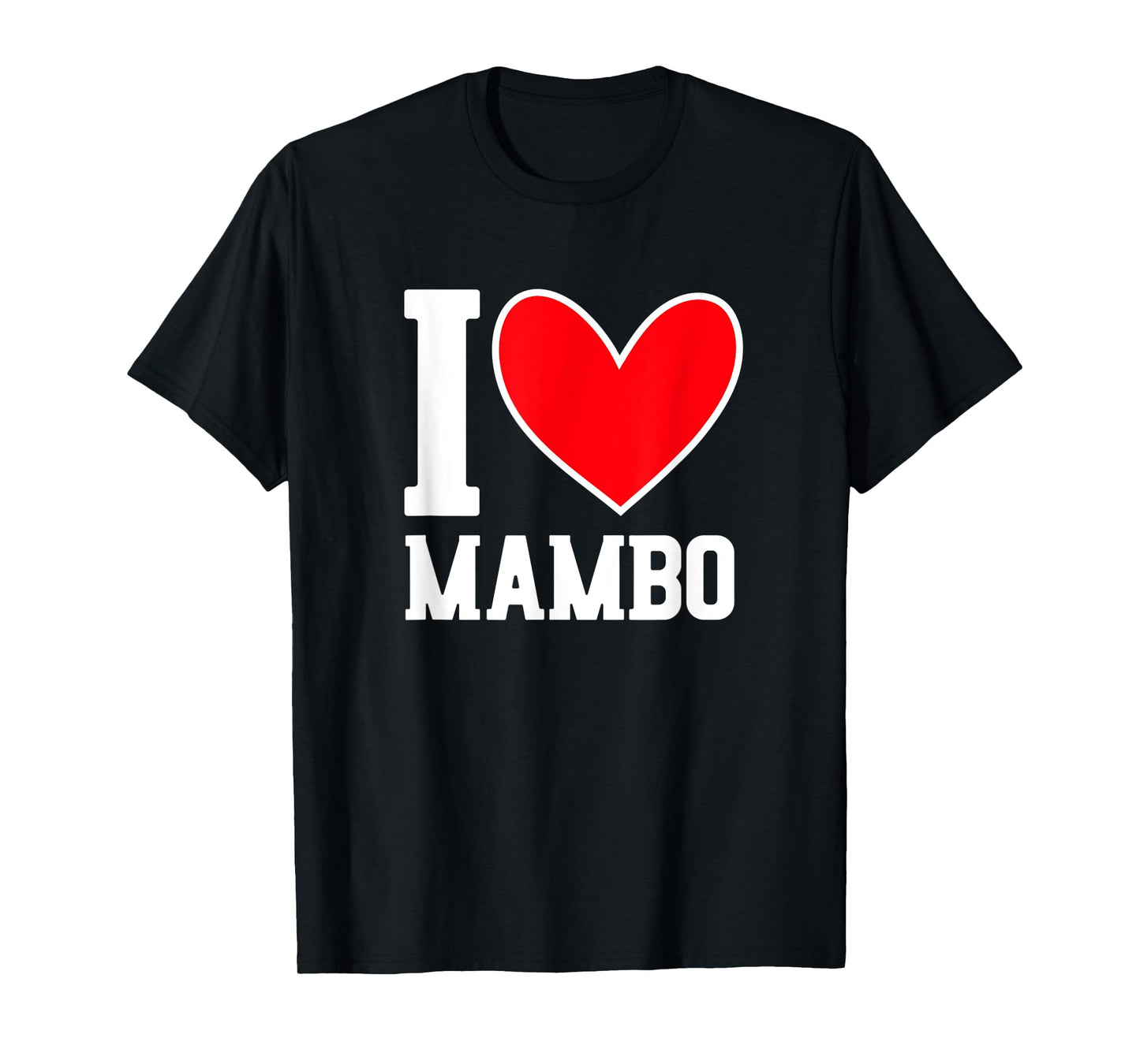 I Love Mambo - Mambo Dance Lover Outfit Mambo Dancer Gift T-Shirt