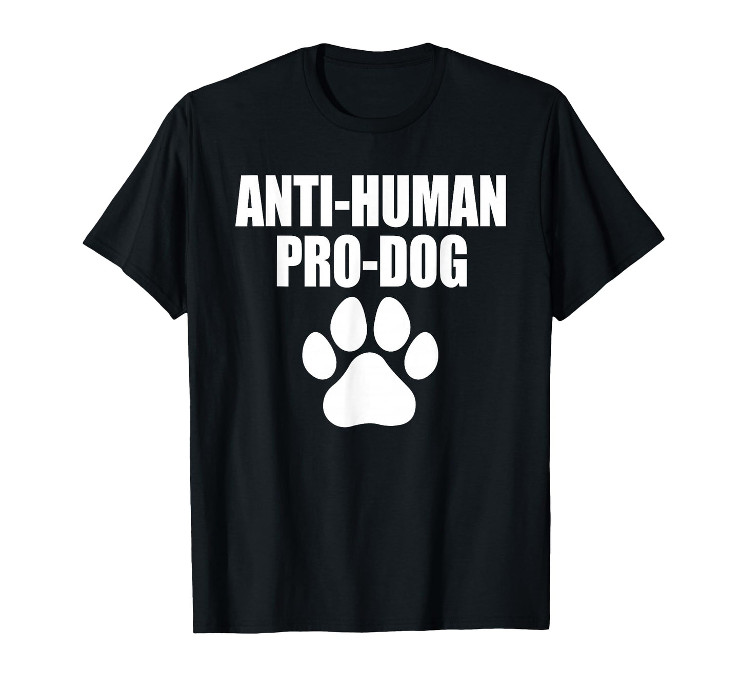 Anti-Human Pro-Dog Dog Puppy Lover Animal T-Shirt