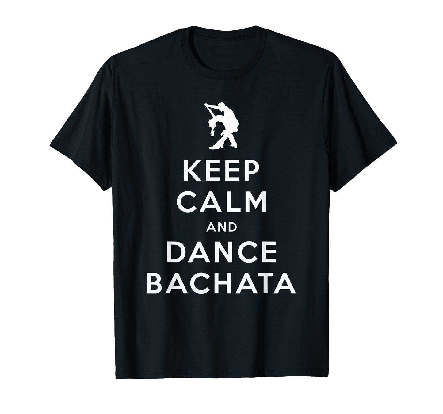 Keep Calm and Dance Bachata Salsa Dancing T-Shirt