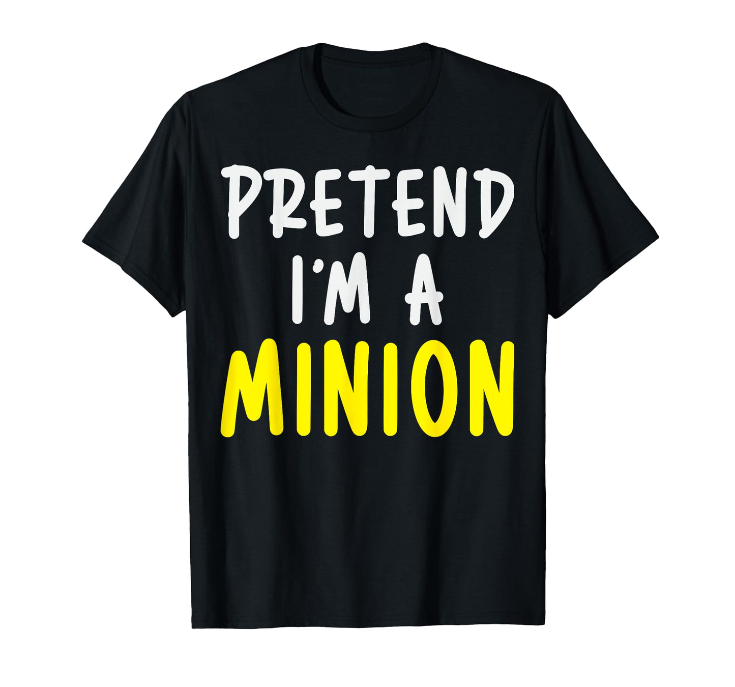 Pretend I'm A Minion Costume Party Funny Halloween Minion T-Shirt
